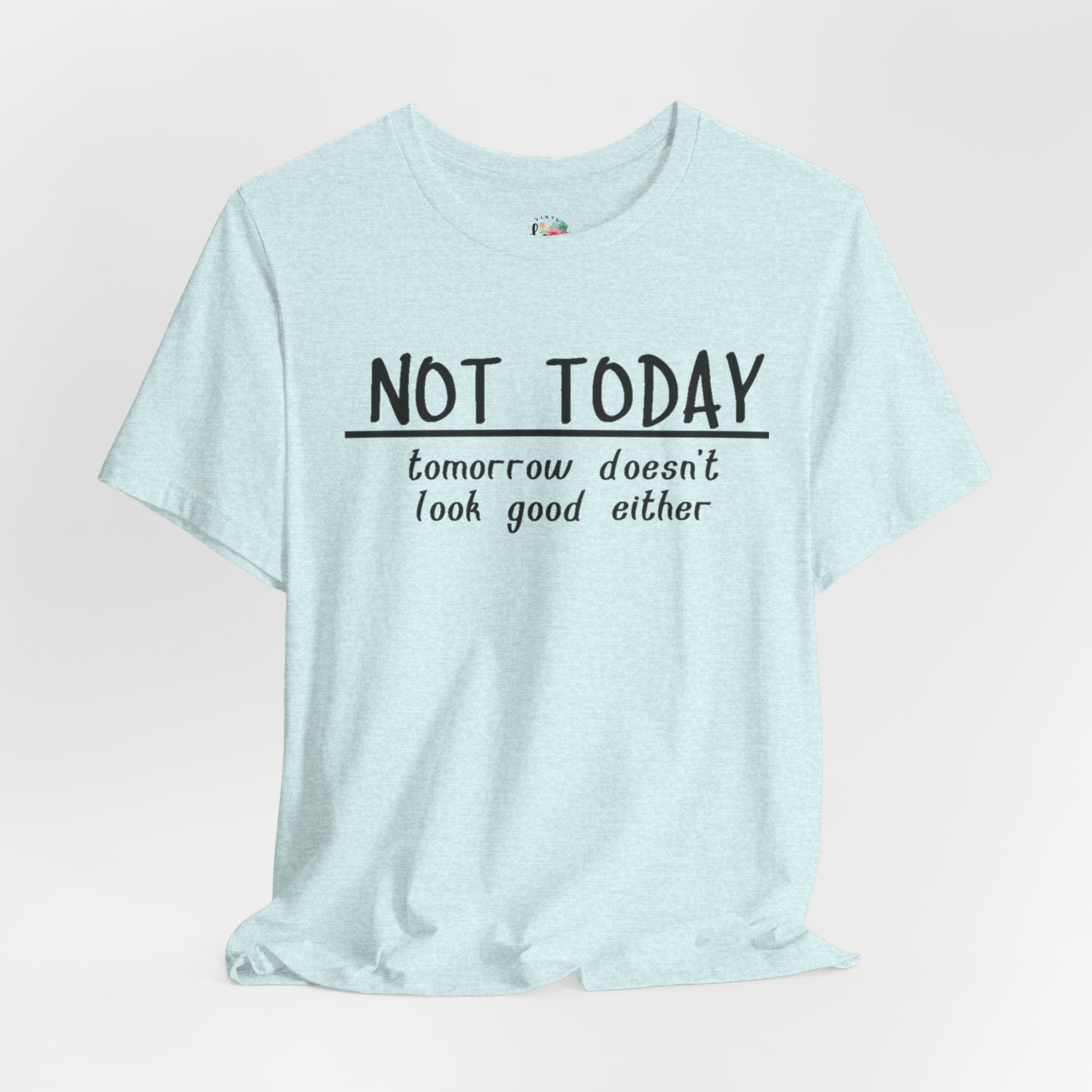 Not Today T-Shirt