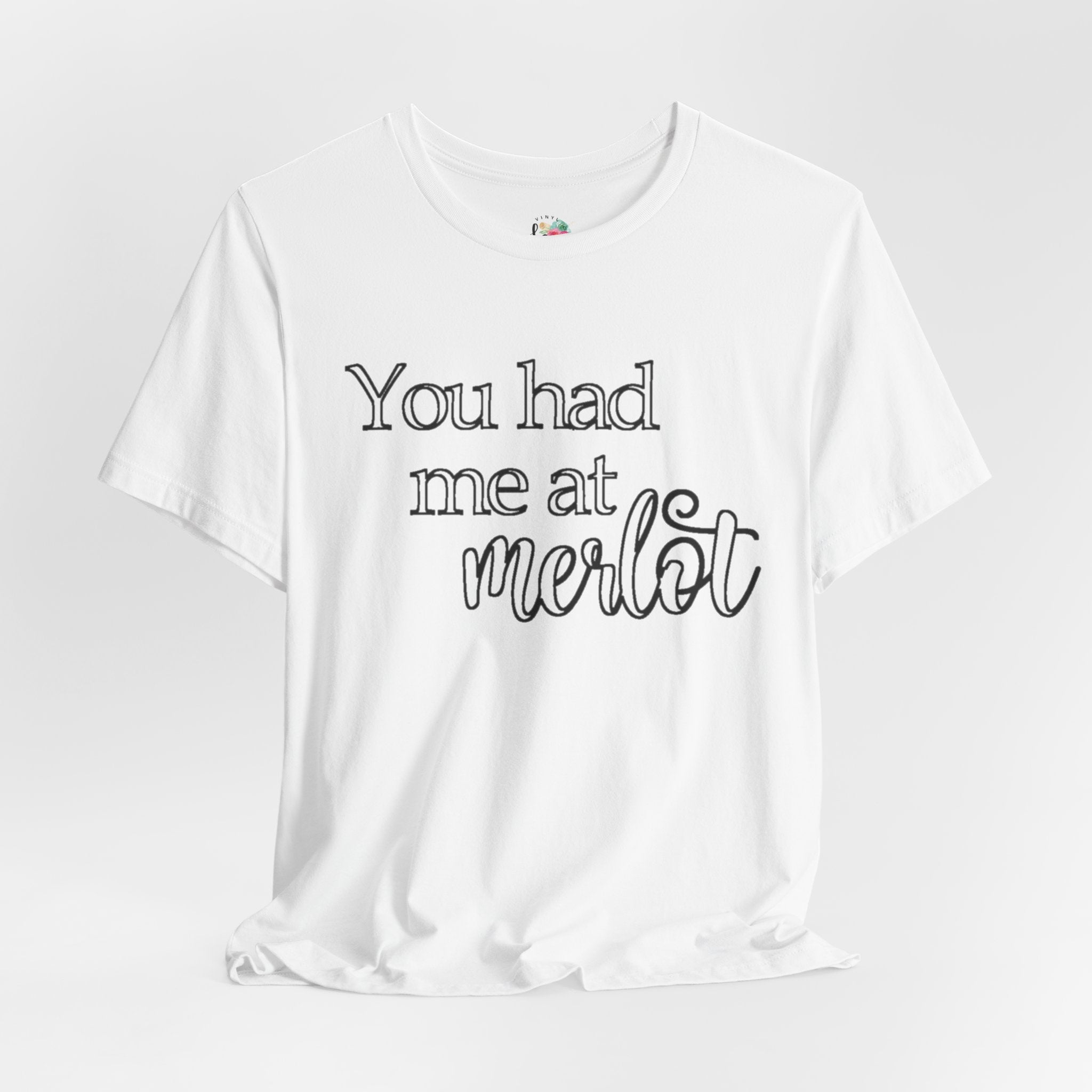 You Had Me At Merlot T-Shirt