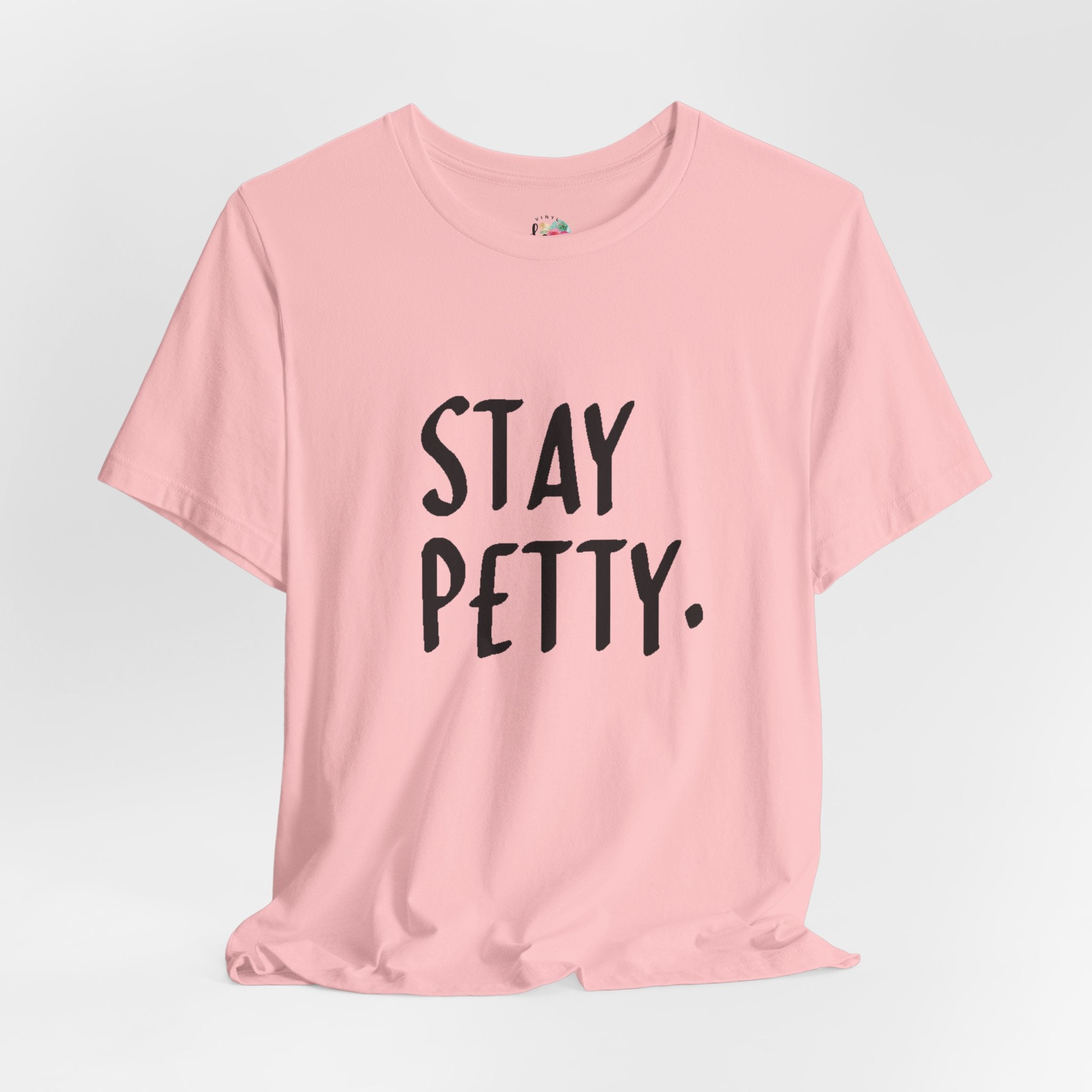 Stay Petty T-Shirt