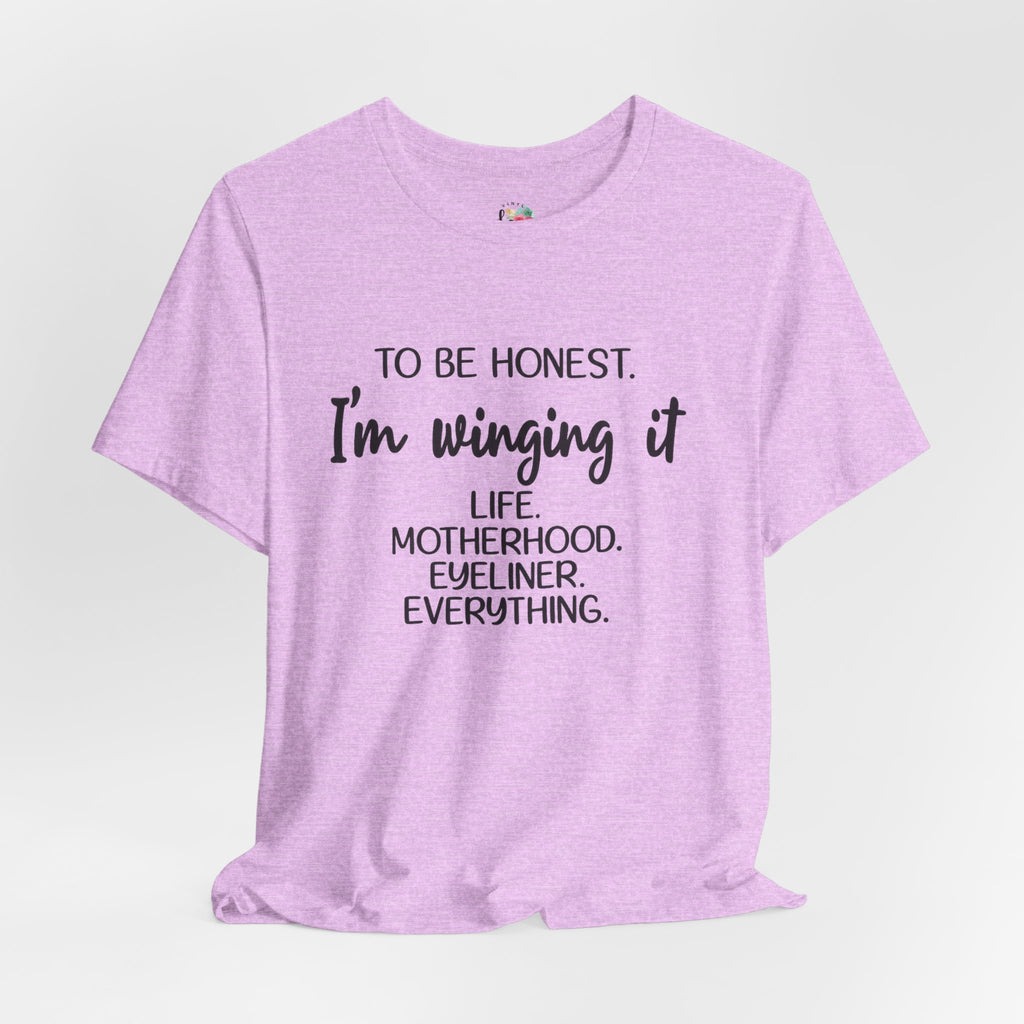 To Be Honest I'm Winging It T-Shirt