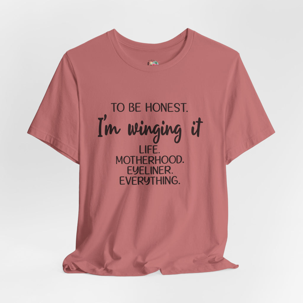 To Be Honest I'm Winging It T-Shirt