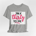 Talk 30 To Me T-Shirt