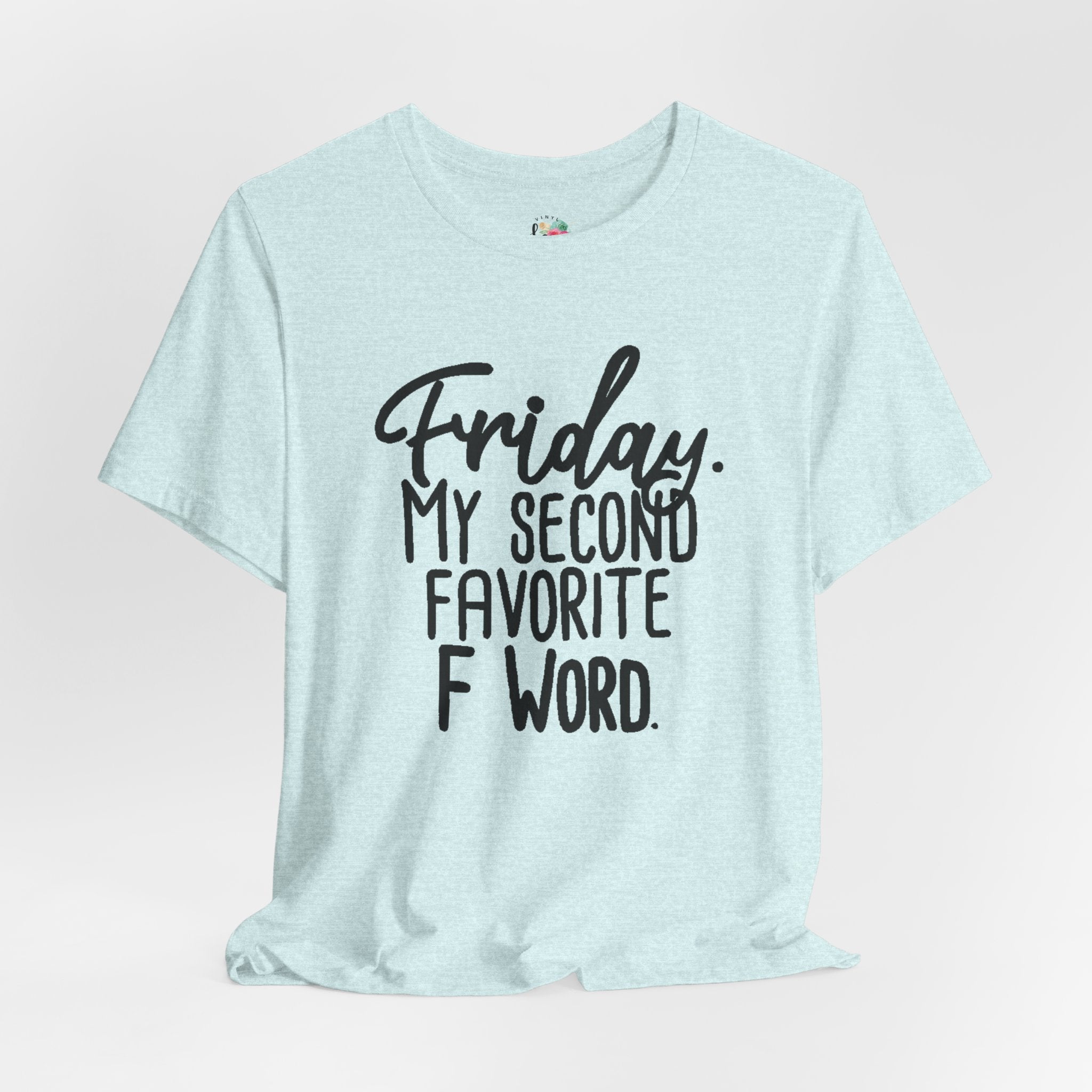 Friday is My Second Favorite F Word T-Shirt