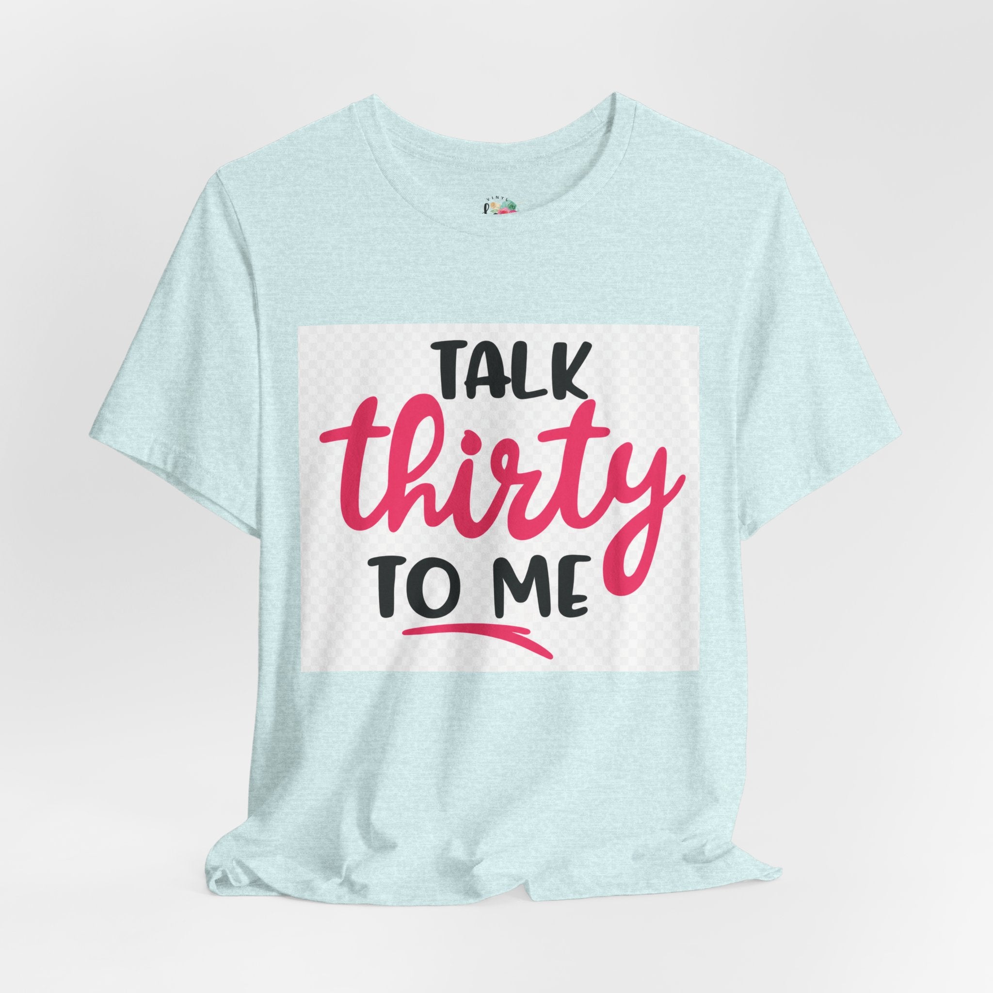 Talk 30 To Me T-Shirt