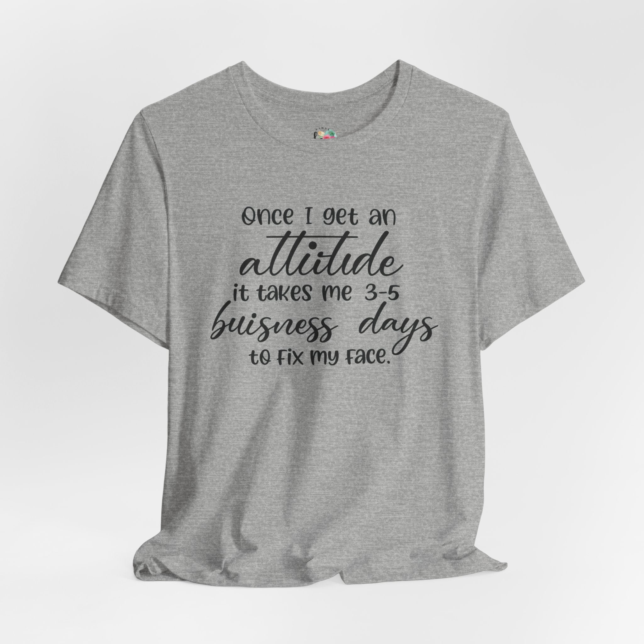 Once I Get An Attitude T-Shirt