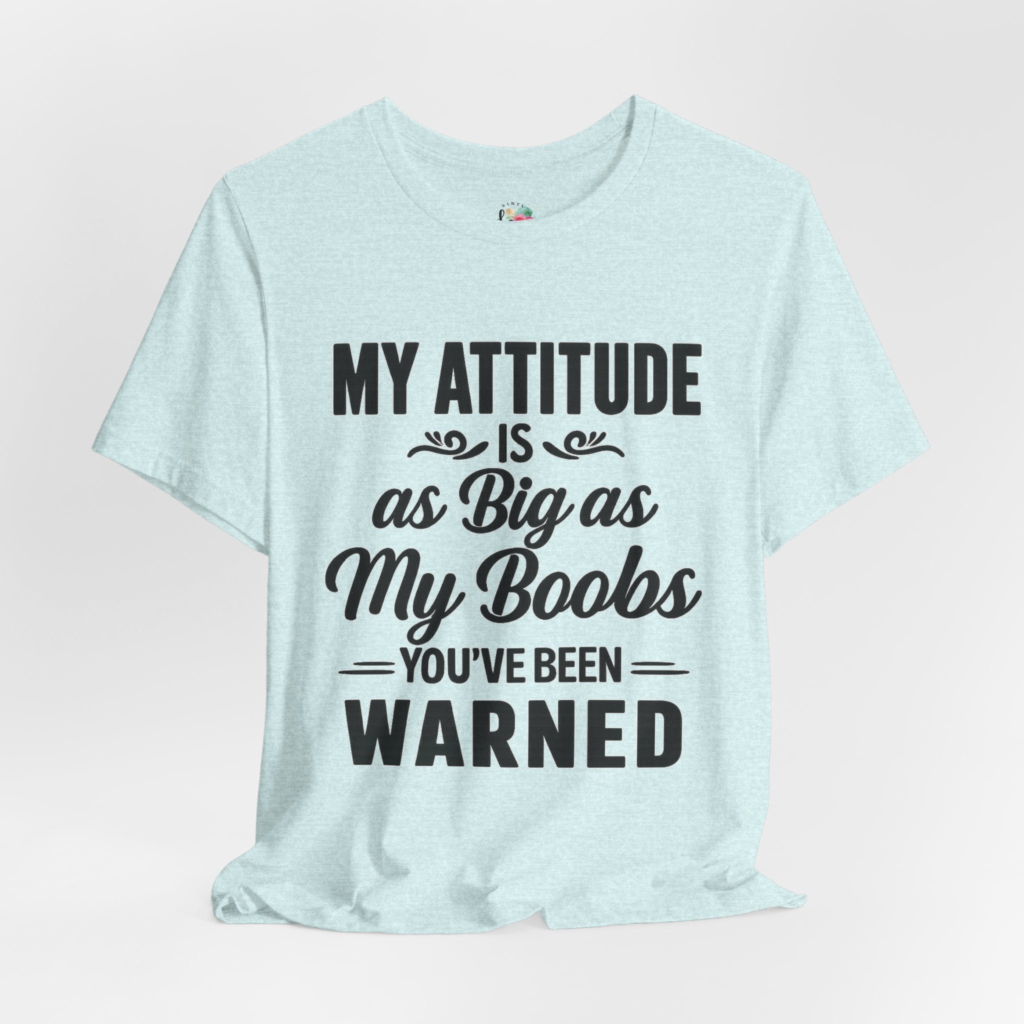 My Attitude is as Big as My Boobs T-Shirt