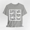 Super Wife Super Mom Super Tired T-Shirt