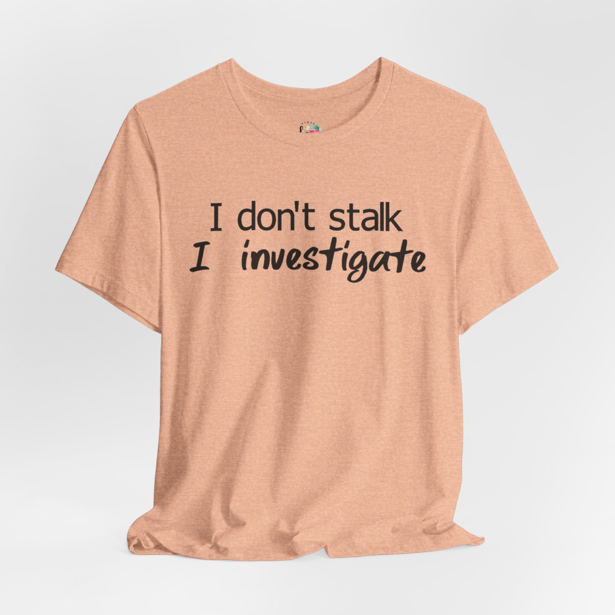 I Investigate T-Shirt