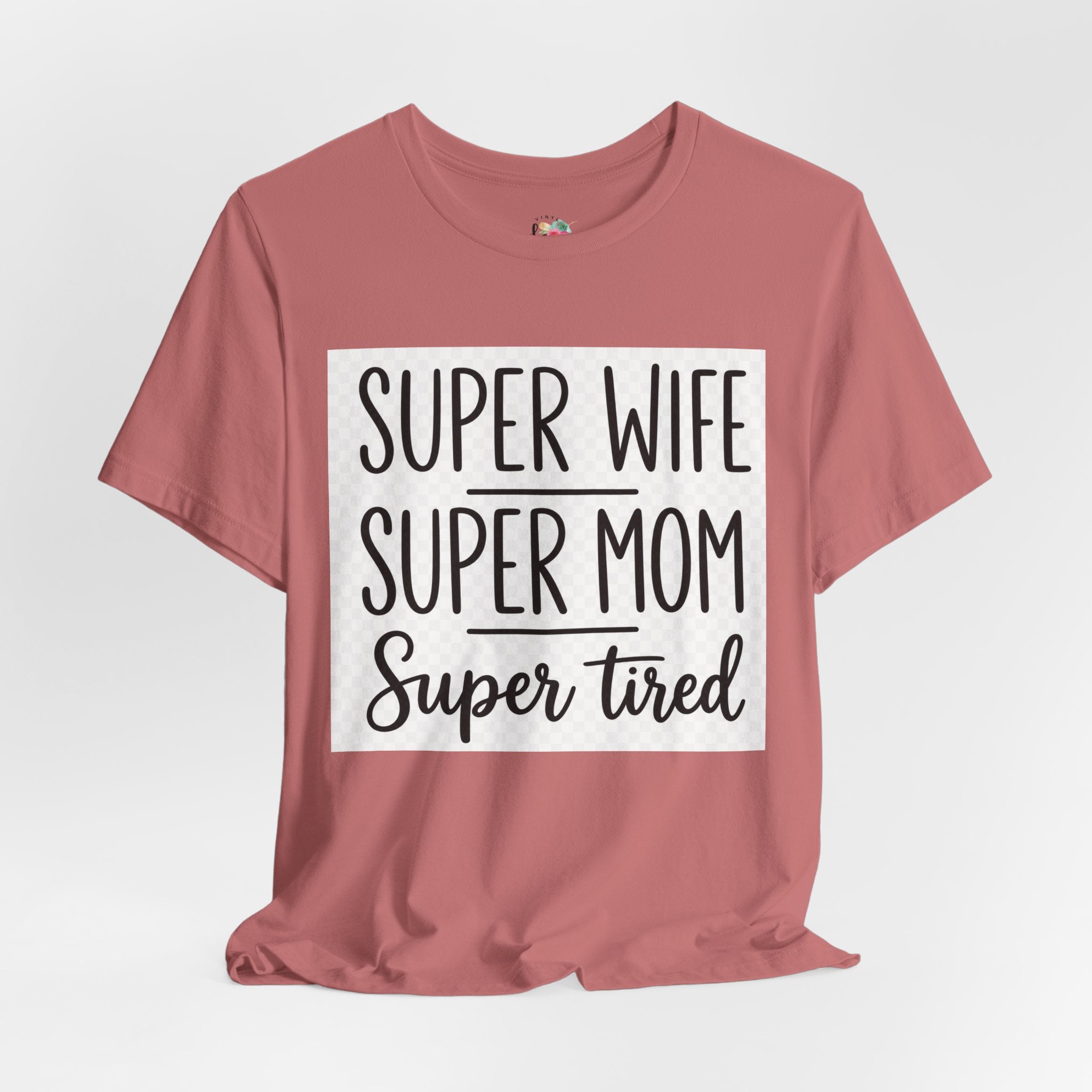 Super Wife Super Mom Super Tired T-Shirt