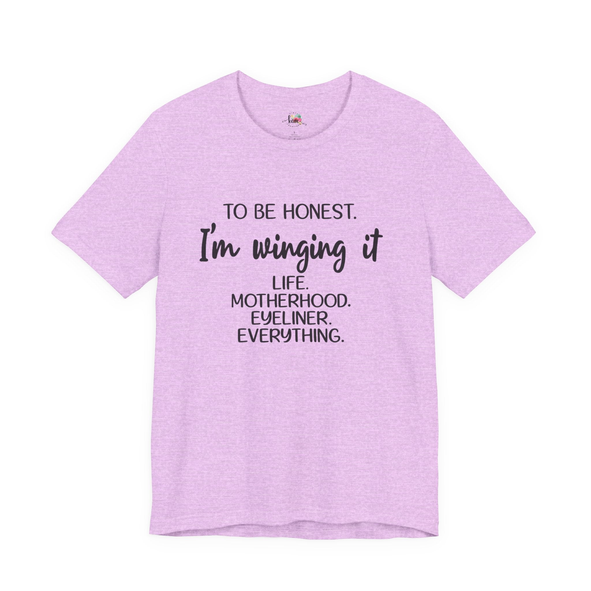 To Be Honest I'm Winging It T-Shirt