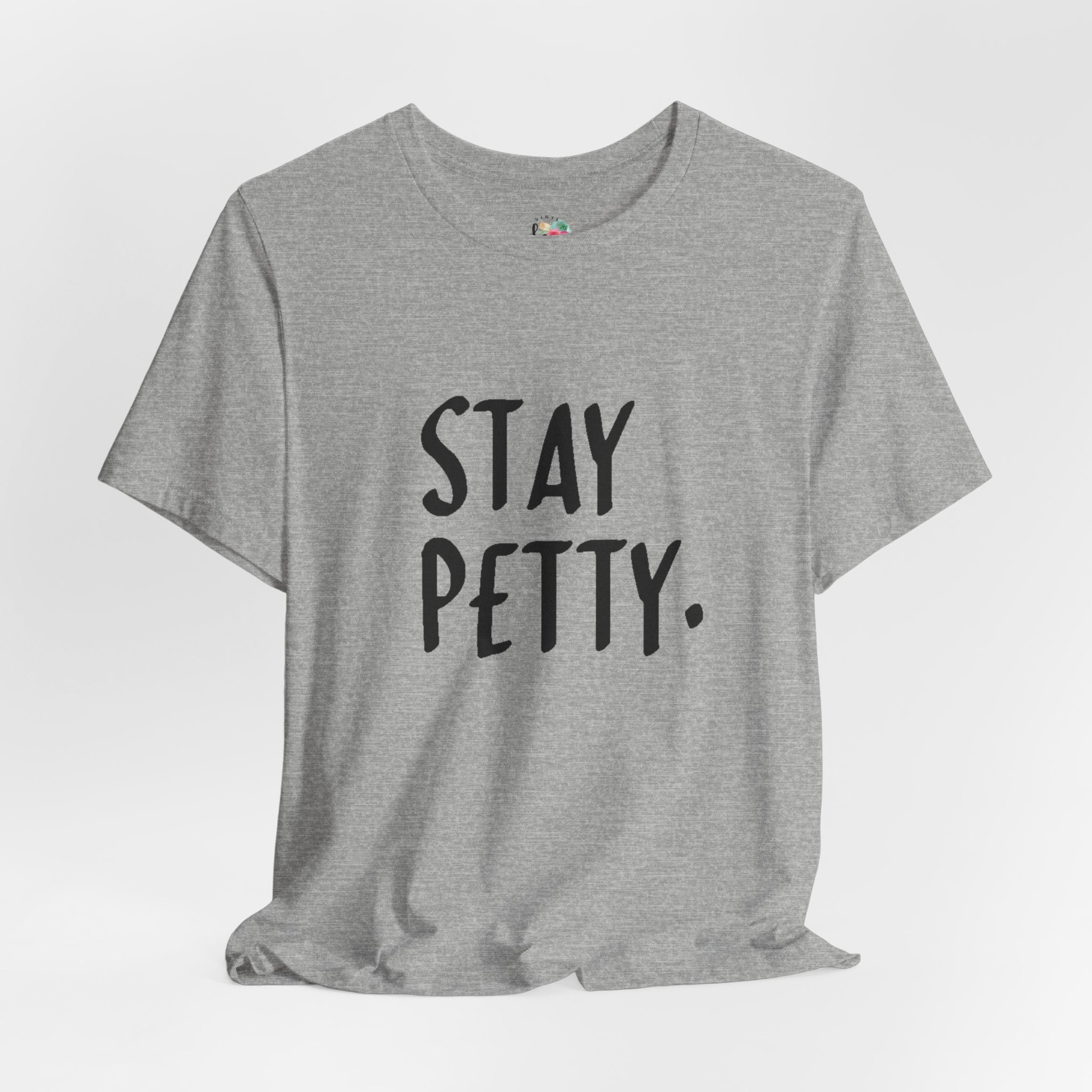 Stay Petty T-Shirt