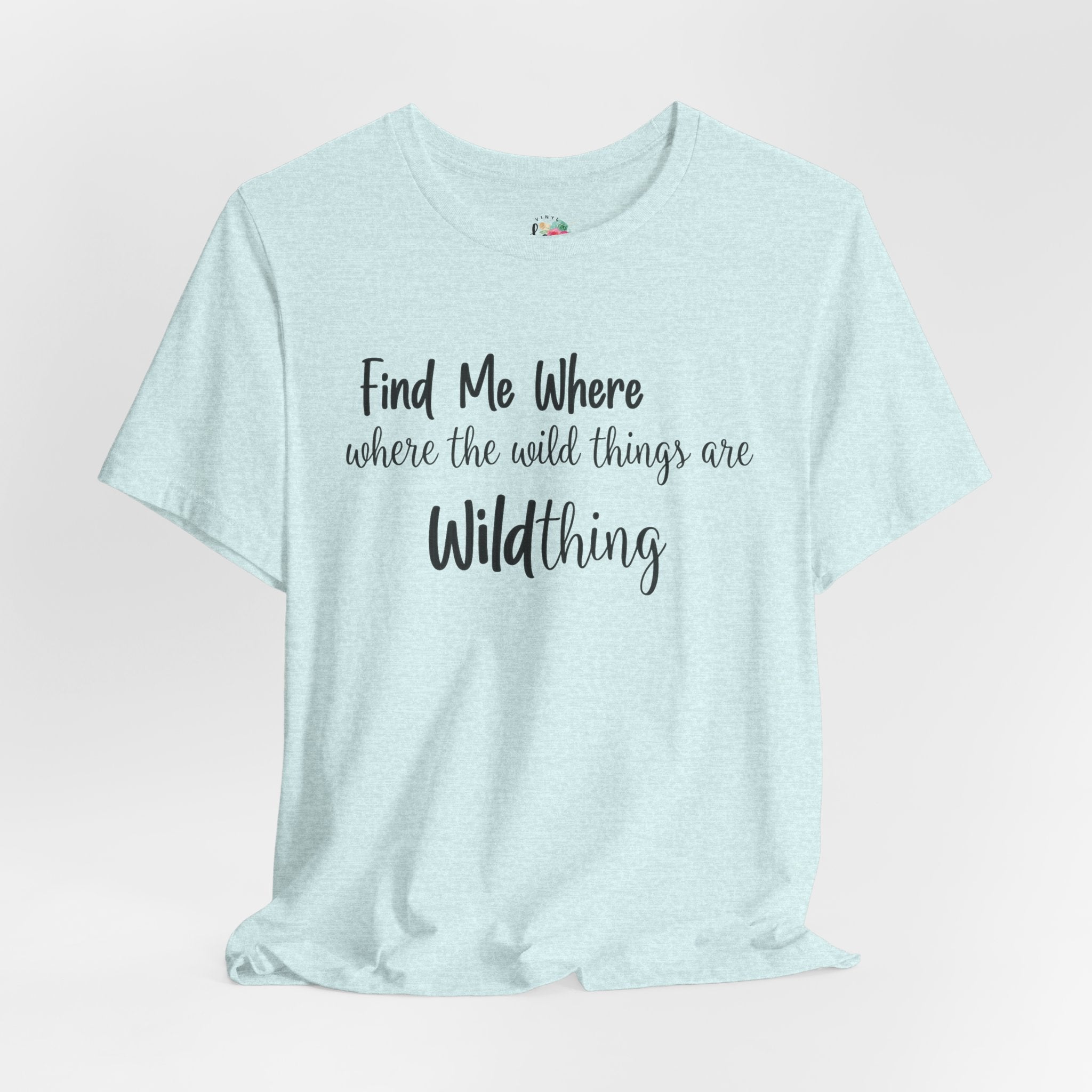 Find Me Where the Wild Things Are Wild Thing T-Shirt