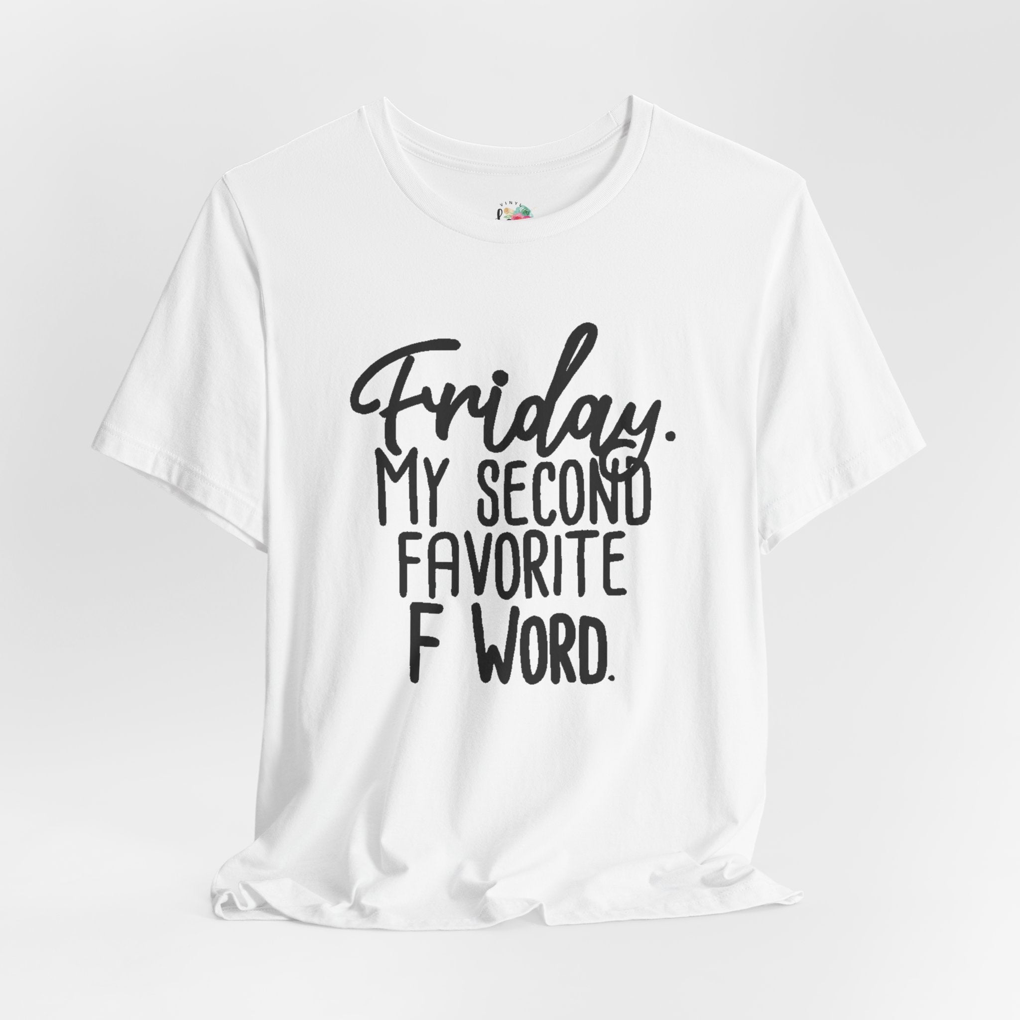 Friday is My Second Favorite F Word T-Shirt