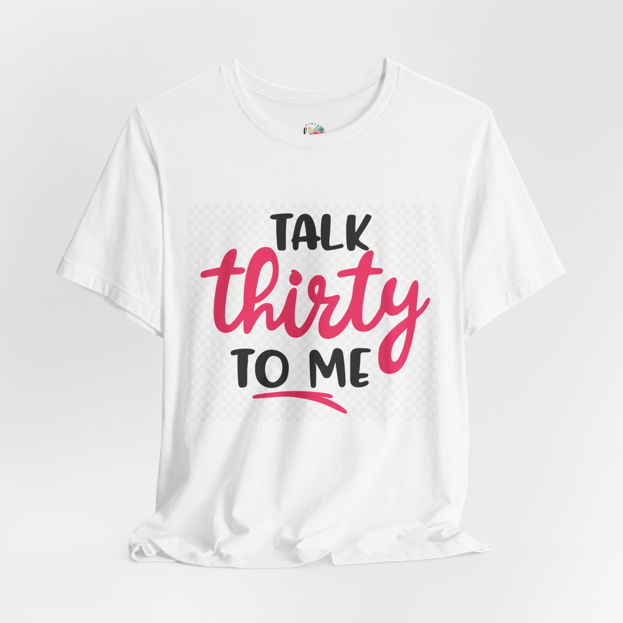 Talk 30 To Me T-Shirt