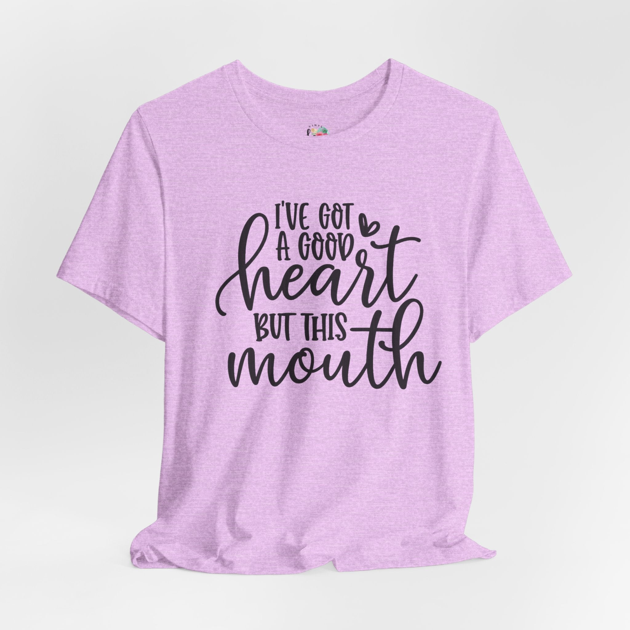 I Got a Good Heart but This Mouth T-Shirt
