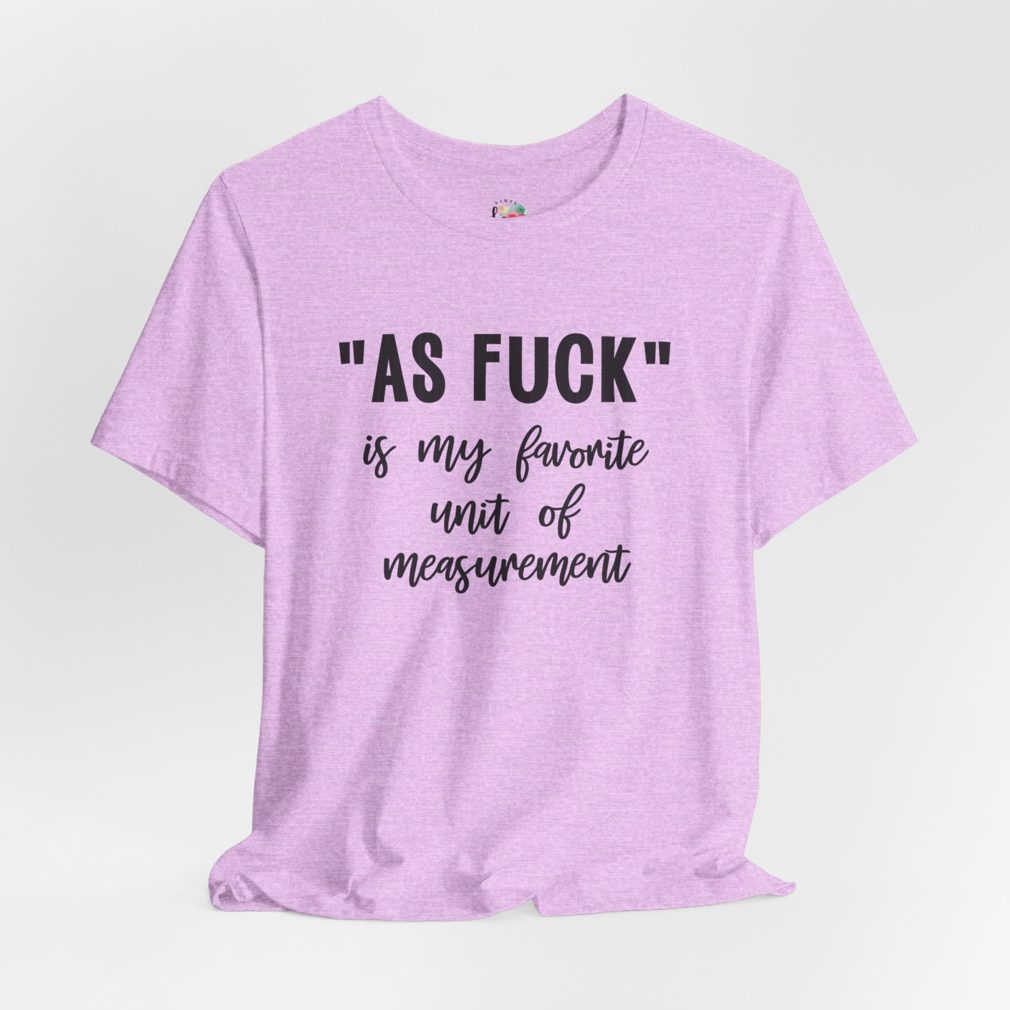 As Fuck My Favoriote Unit of Measurement T-Shirt