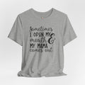 I Open My Mouth and My Momma T-Shirt