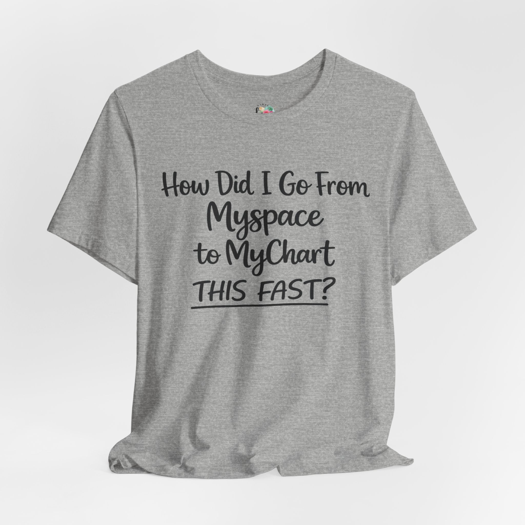 How Did I Go From Myspace to MyChart This Fast? T-Shirt