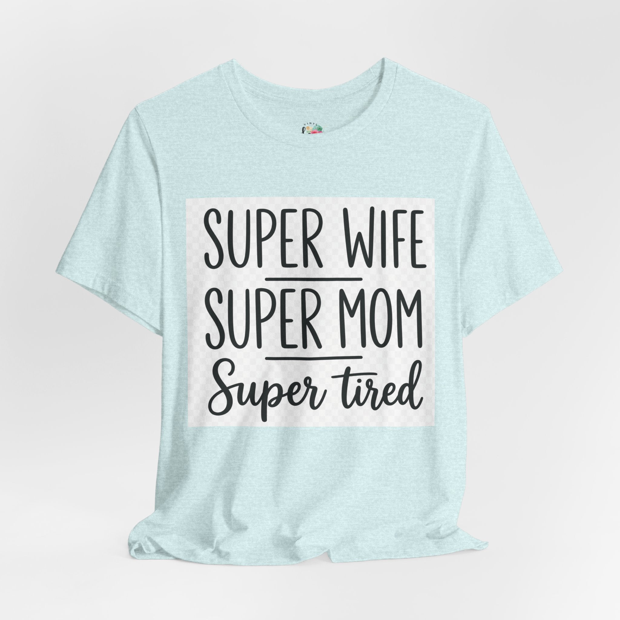 Super Wife Super Mom Super Tired T-Shirt