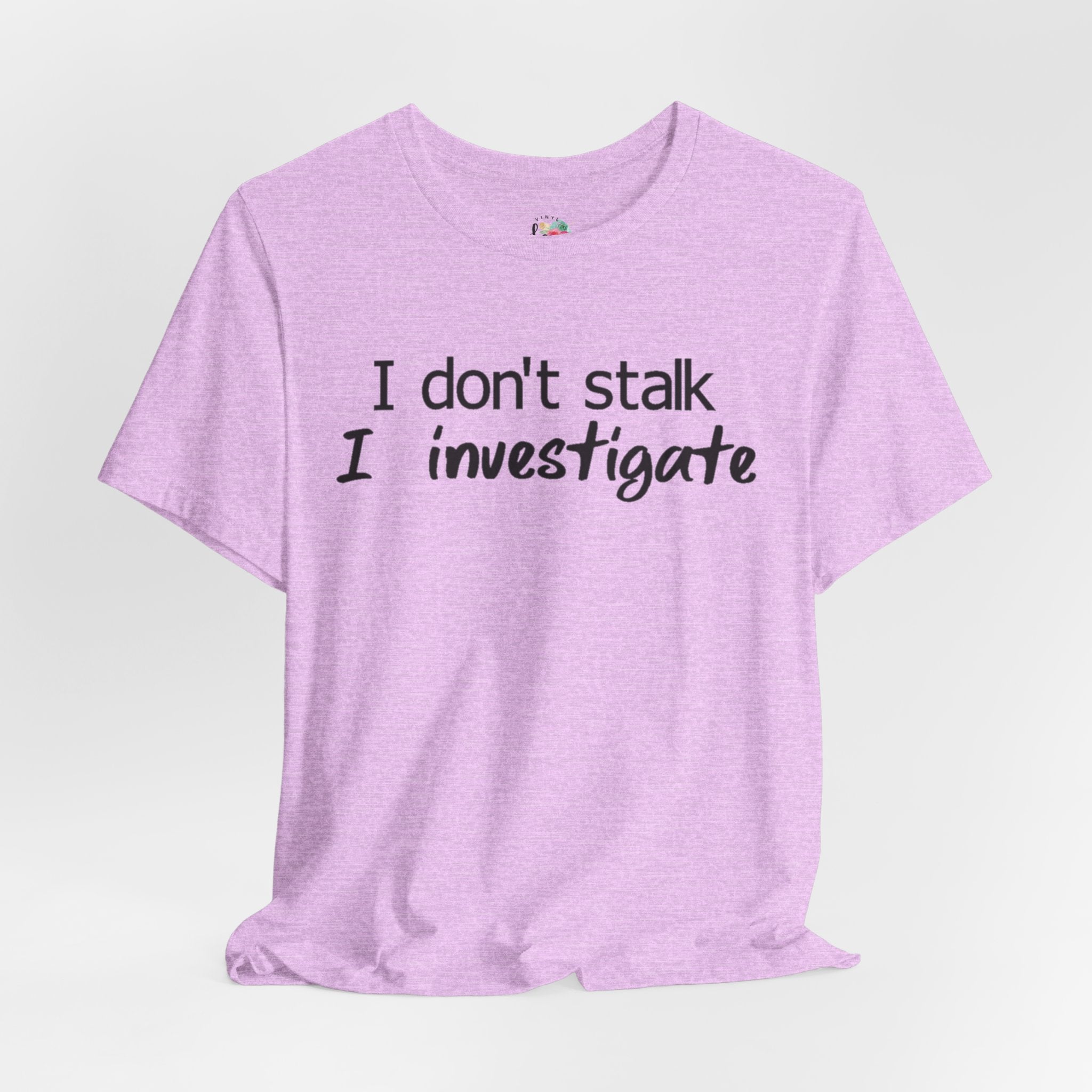 I Investigate T-Shirt