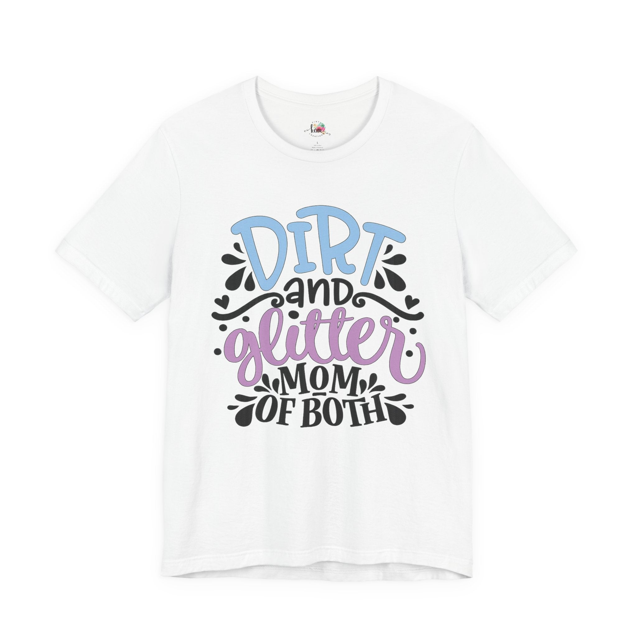 Dirt and Glitter Mom of Both T-Shirt