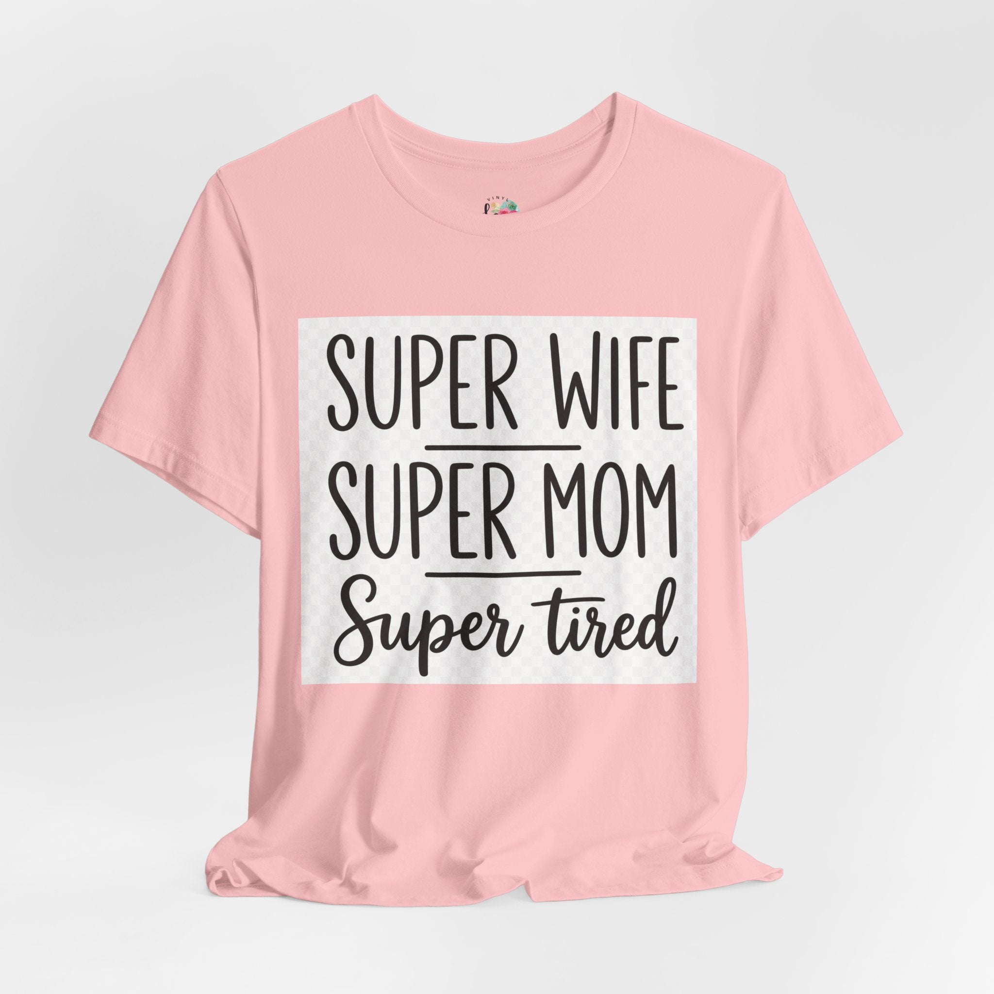 Super Wife Super Mom Super Tired T-Shirt