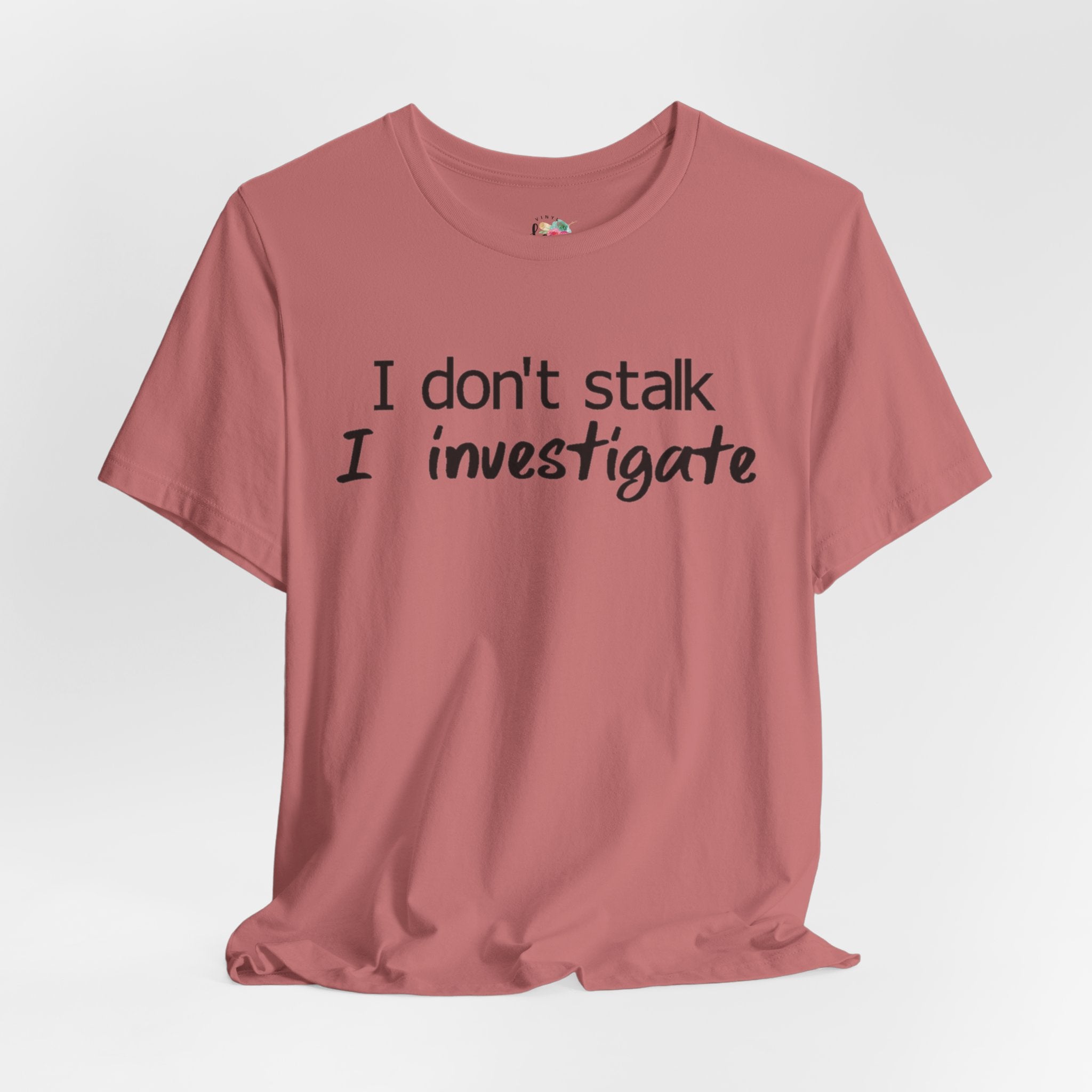 I Investigate T-Shirt