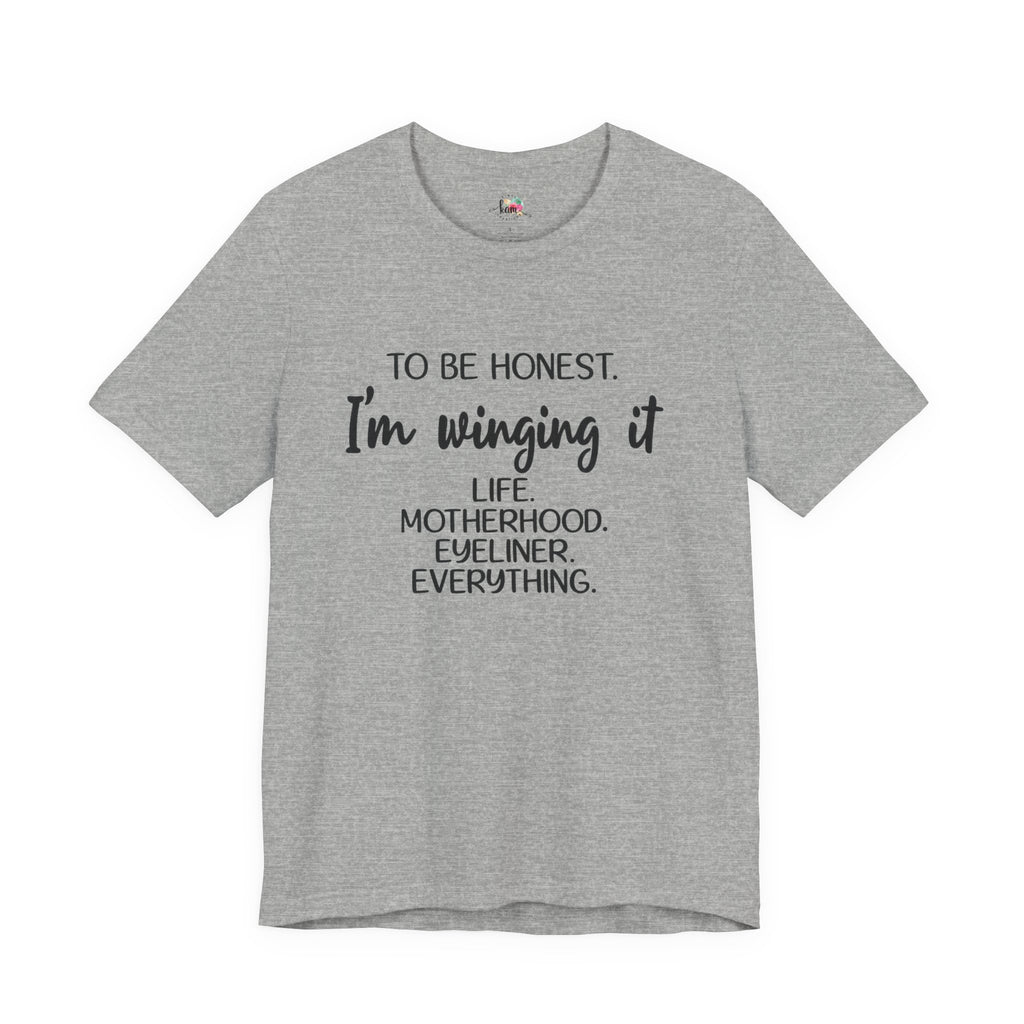 To Be Honest I'm Winging It T-Shirt