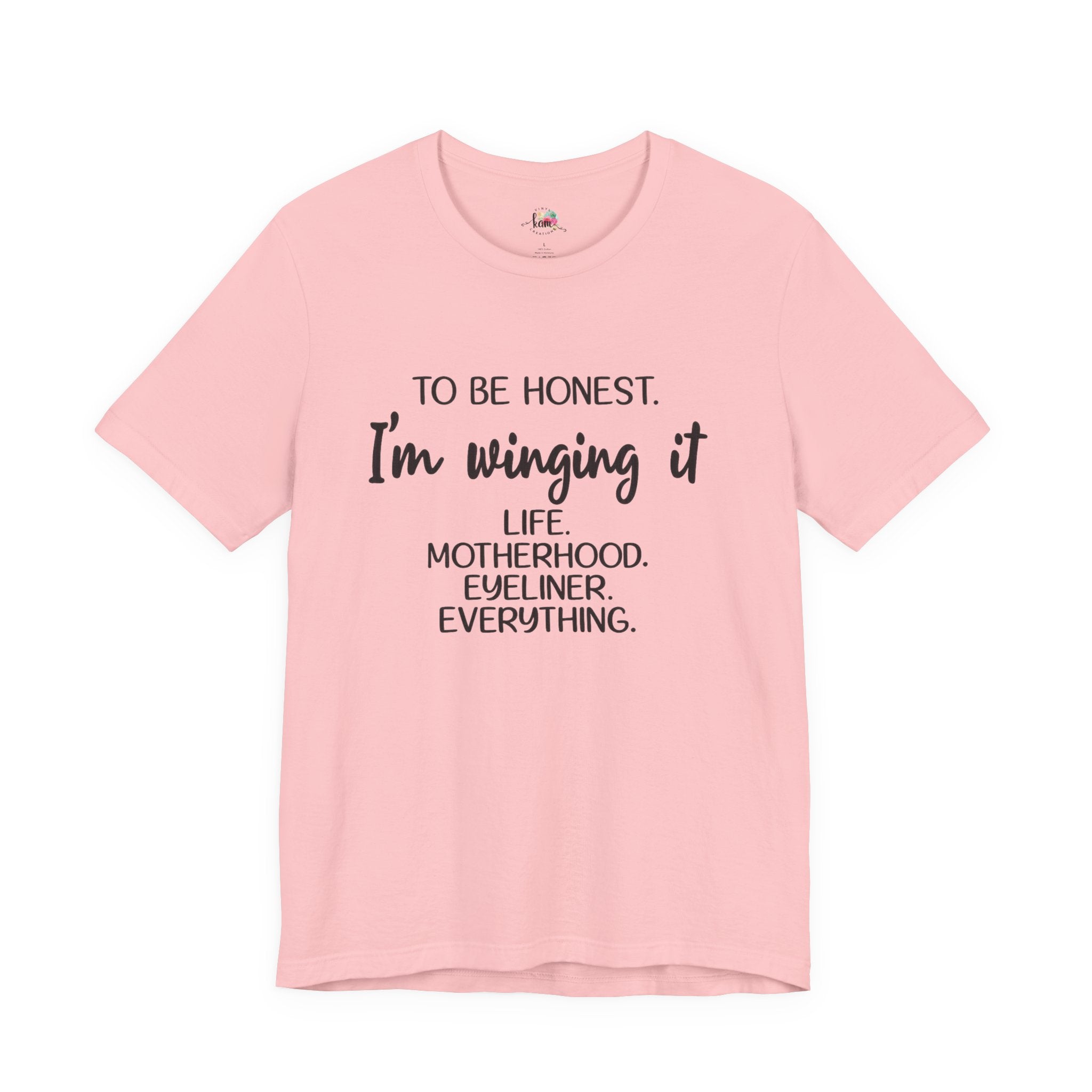 To Be Honest I'm Winging It T-Shirt