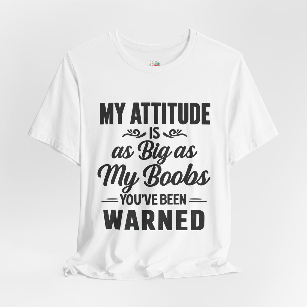 My Attitude is as Big as My Boobs T-Shirt