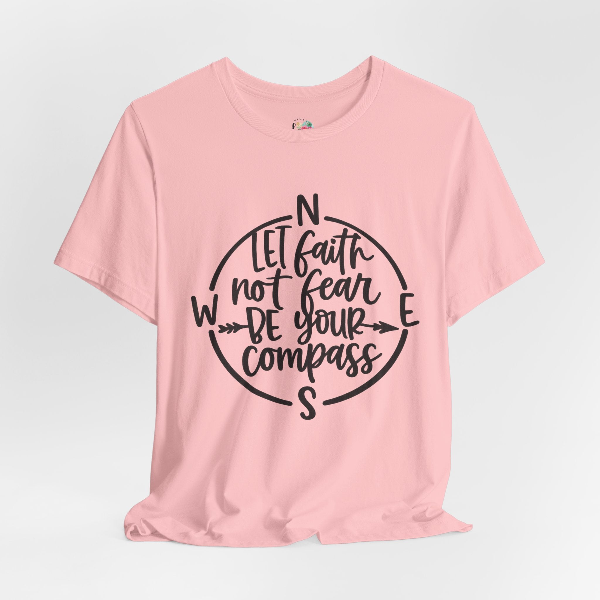 Let Faith Not Fear Be Your Compass T-Shirt