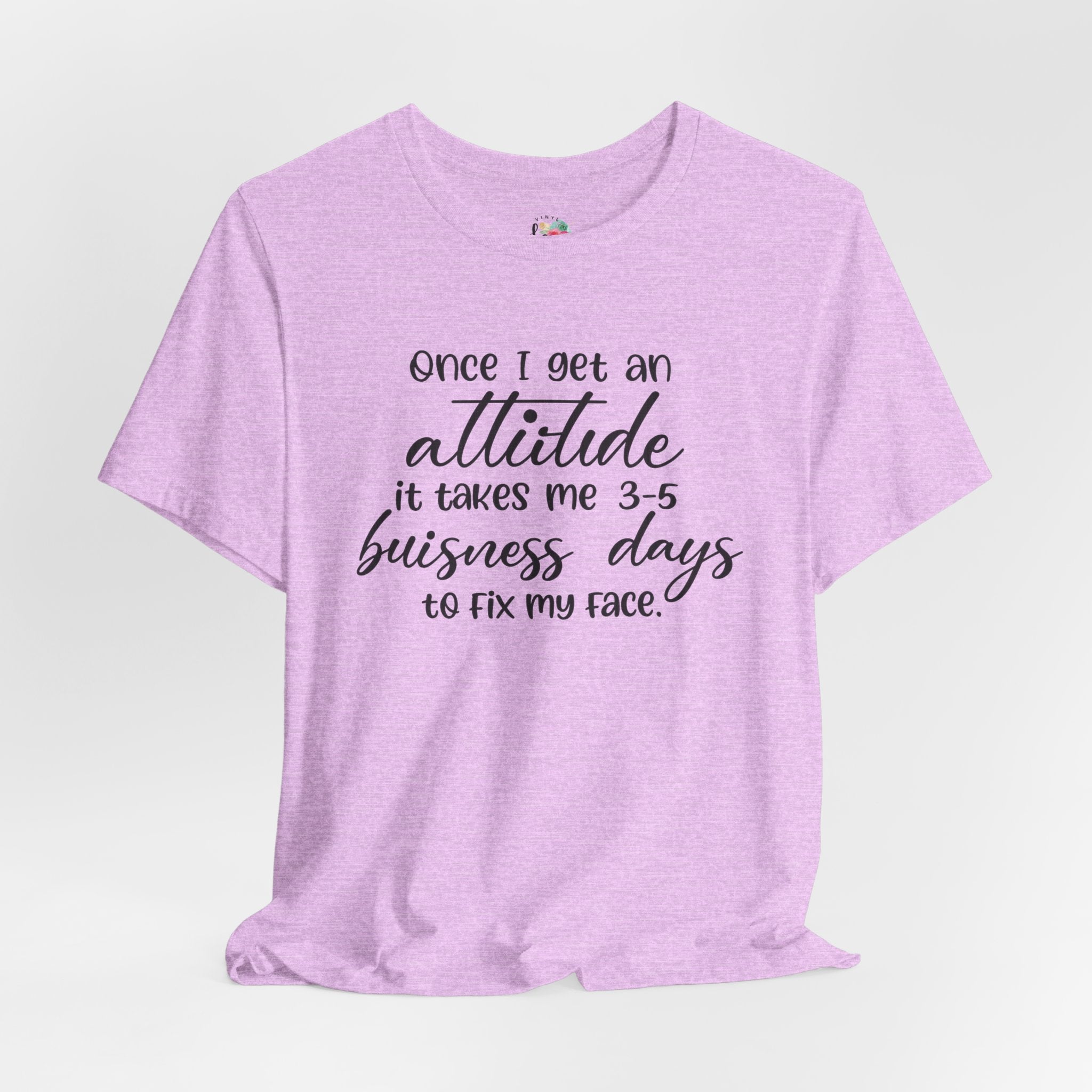 Once I Get An Attitude T-Shirt
