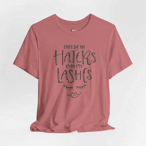 Can't See The Haters T-Shirt
