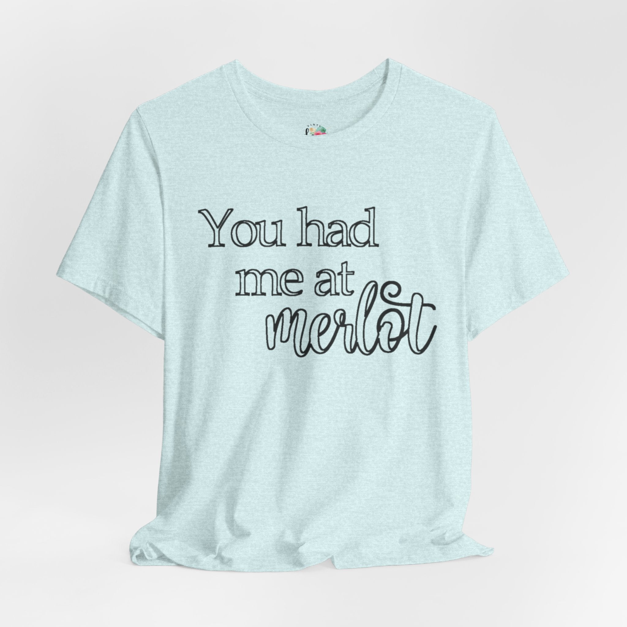 You Had Me At Merlot T-Shirt