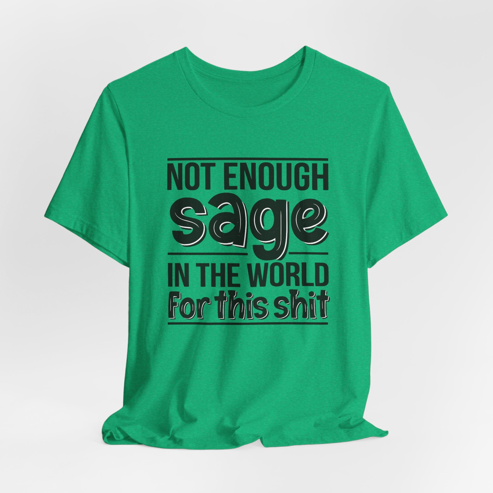 Not Enough Sage in the World for this Shit T-Shirt