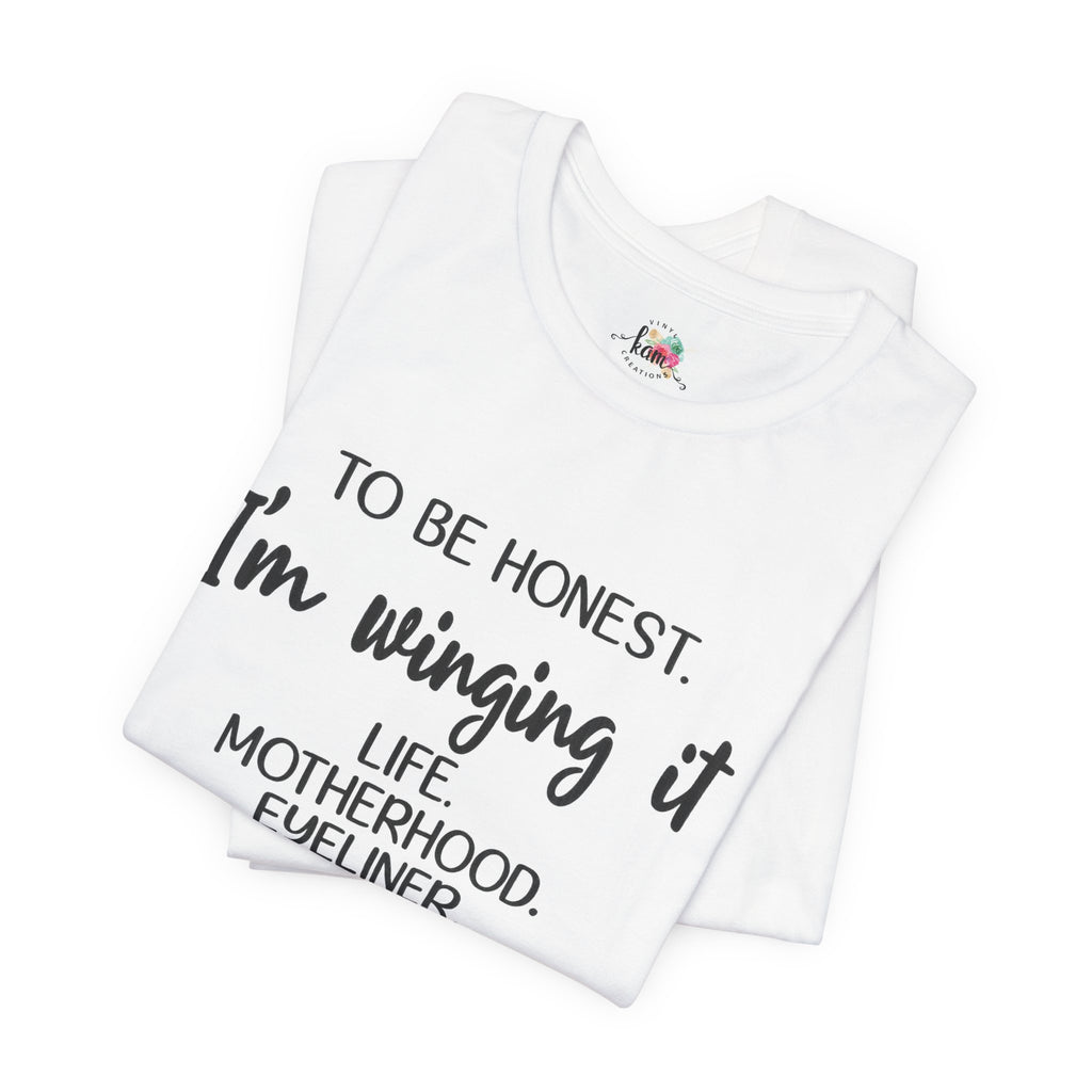 To Be Honest I'm Winging It T-Shirt
