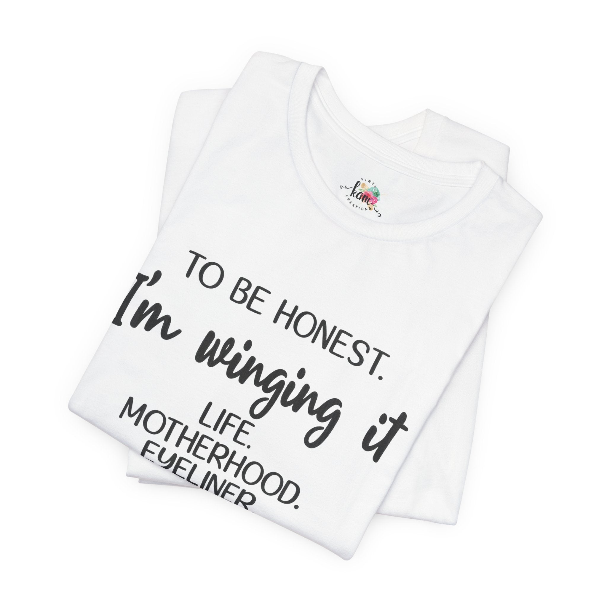 To Be Honest I'm Winging It T-Shirt
