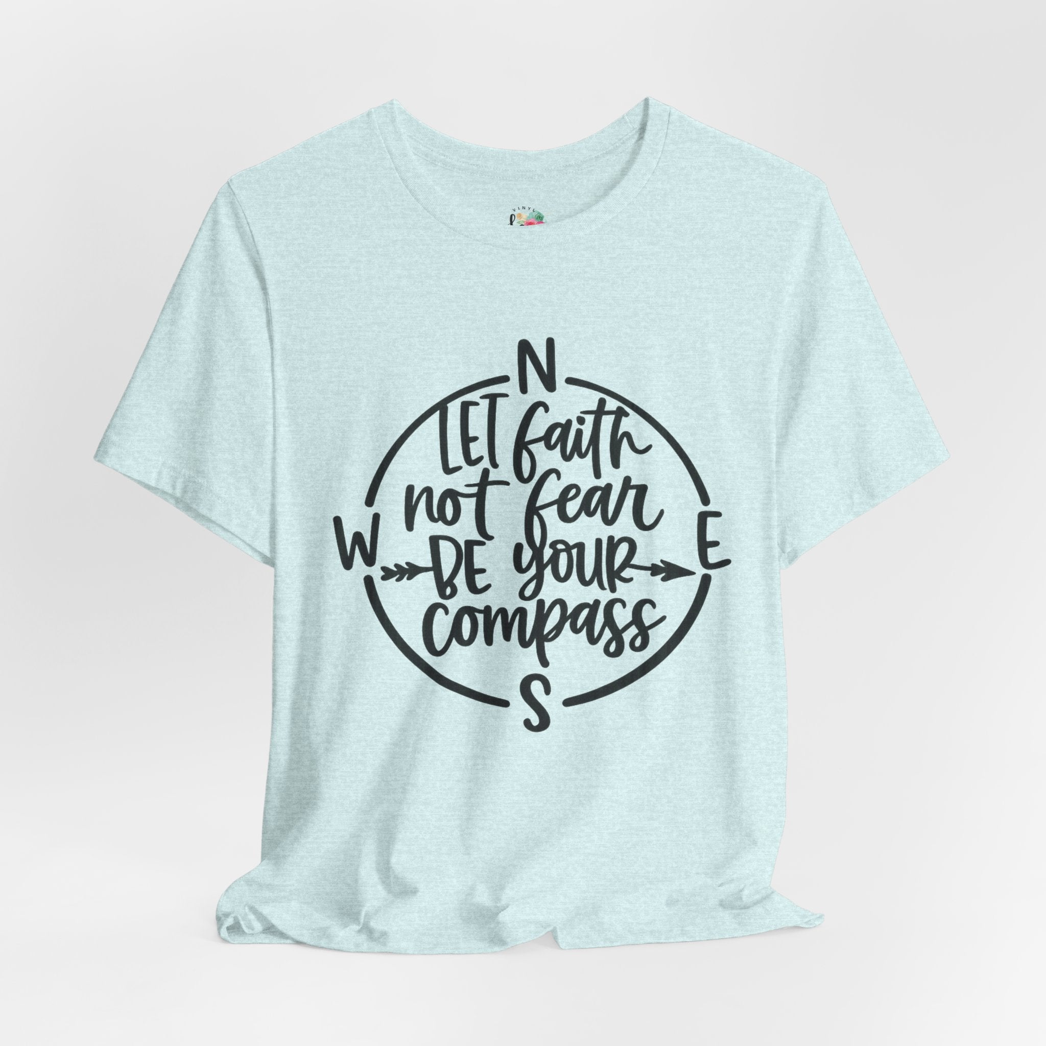 Let Faith Not Fear Be Your Compass T-Shirt