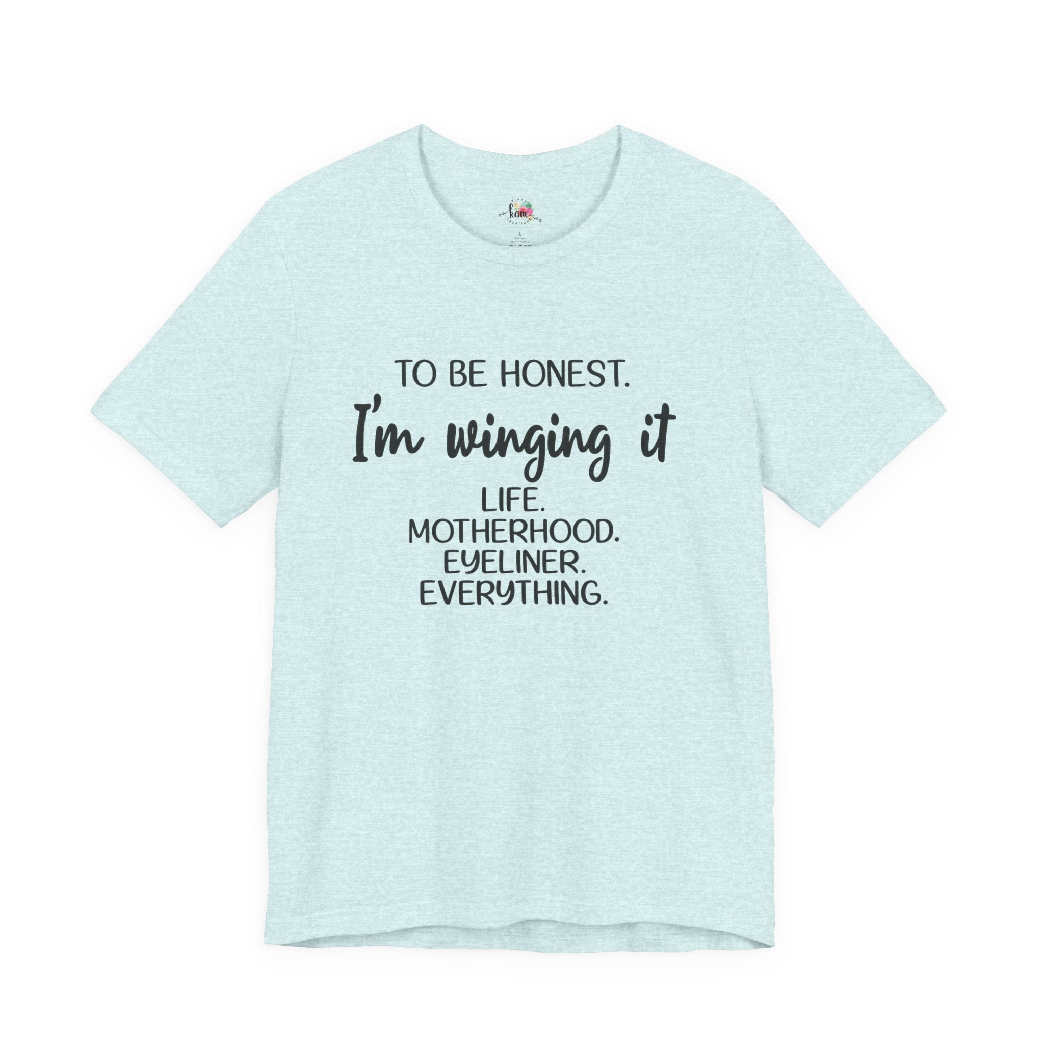 To Be Honest I'm Winging It T-Shirt