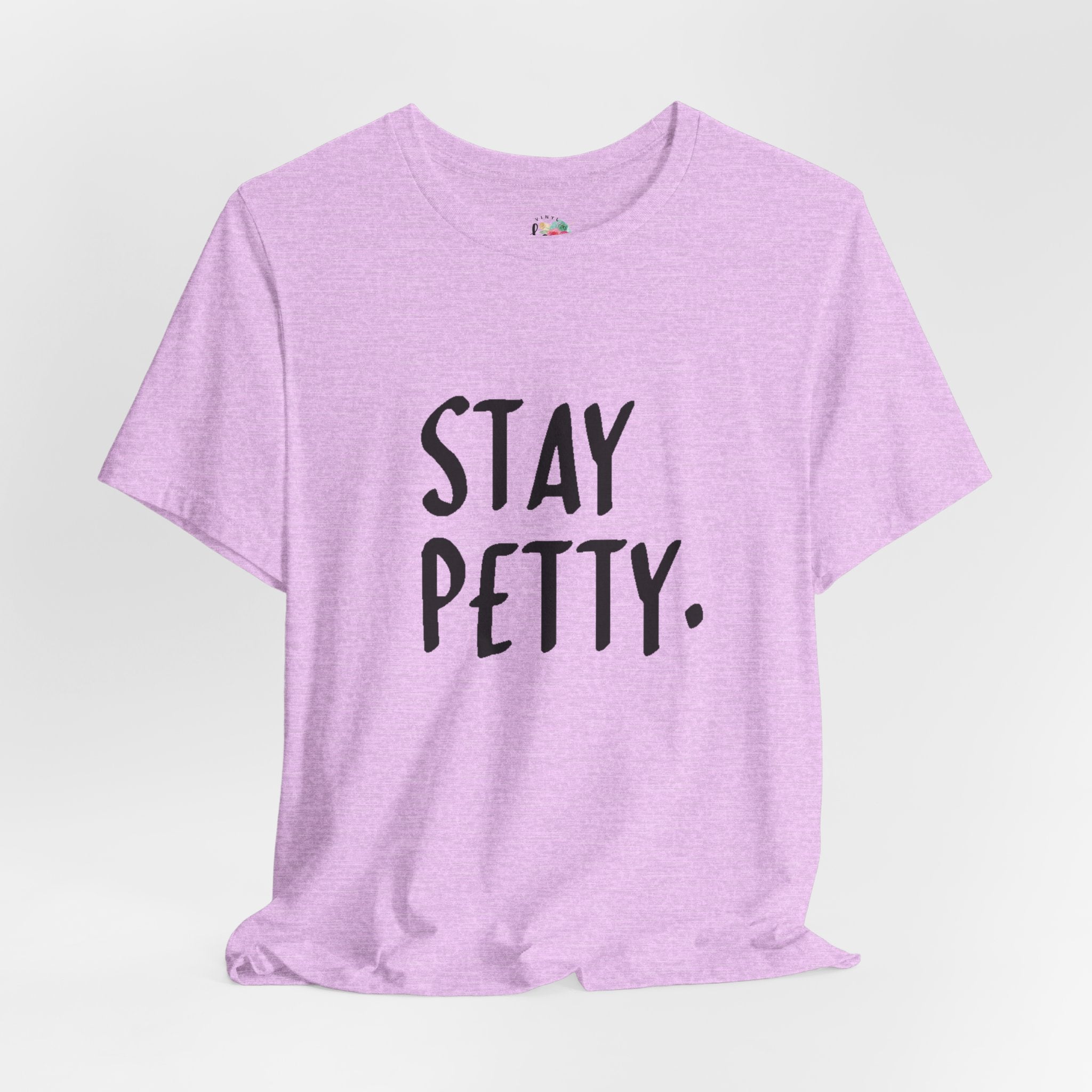 Stay Petty T-Shirt