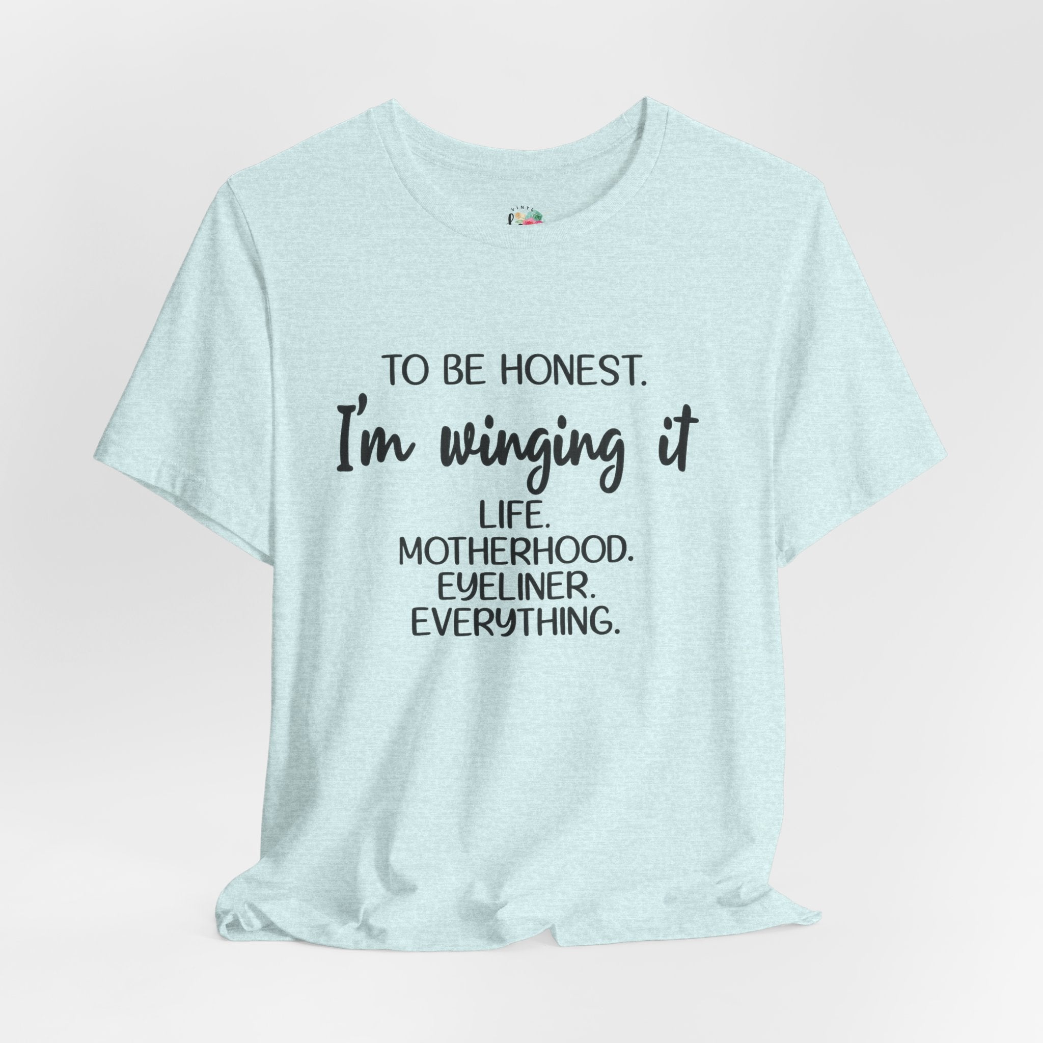 To Be Honest I'm Winging It T-Shirt