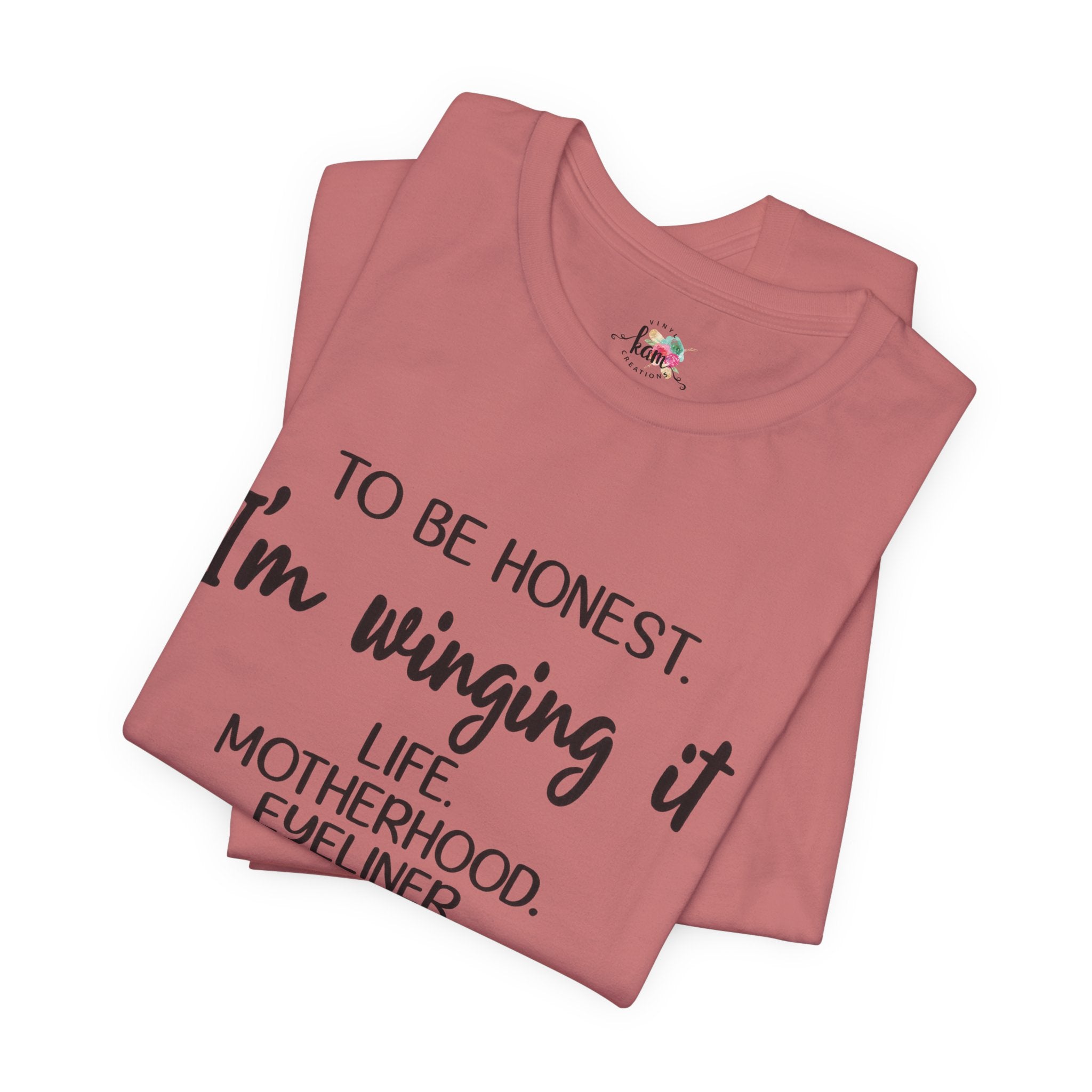 To Be Honest I'm Winging It T-Shirt