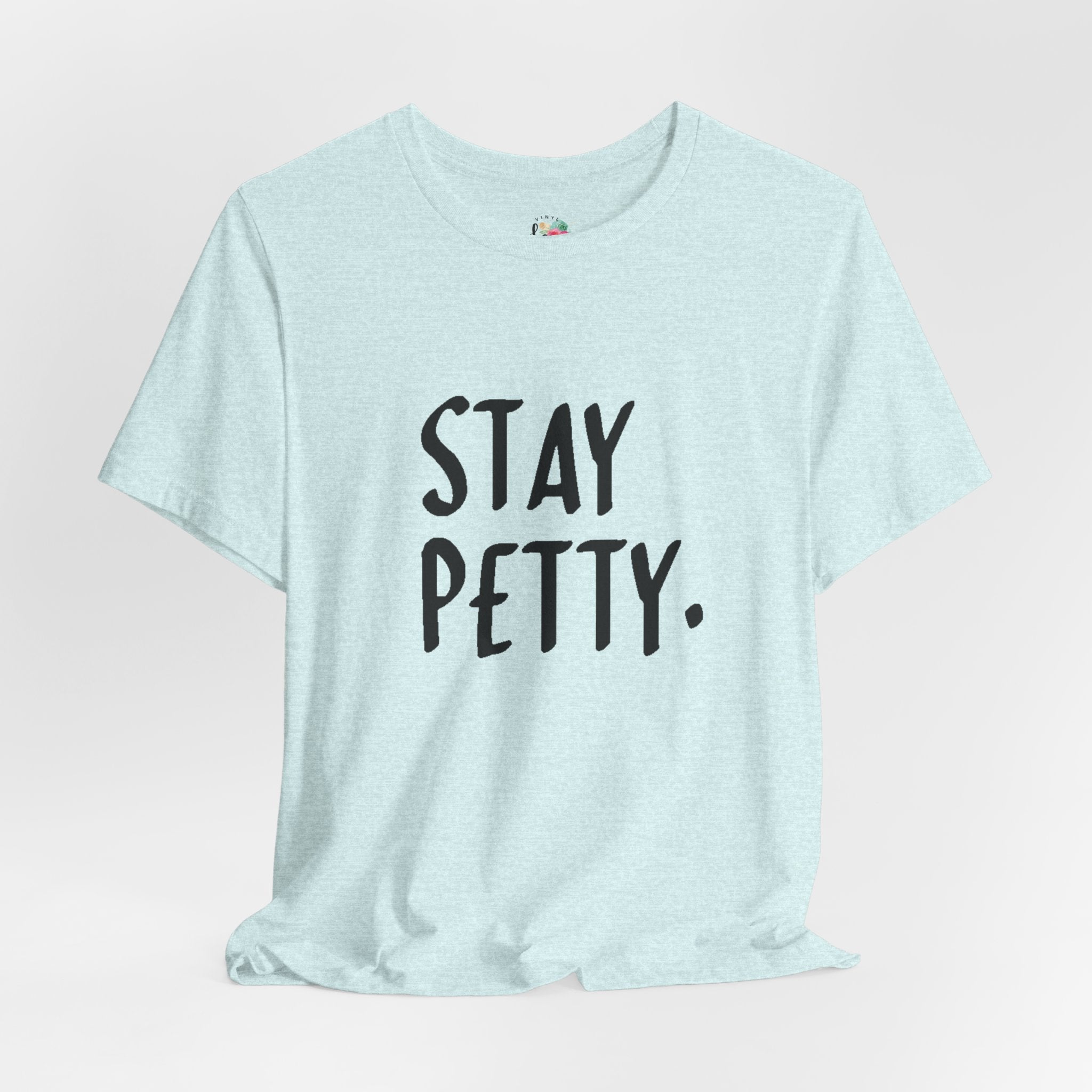 Stay Petty T-Shirt