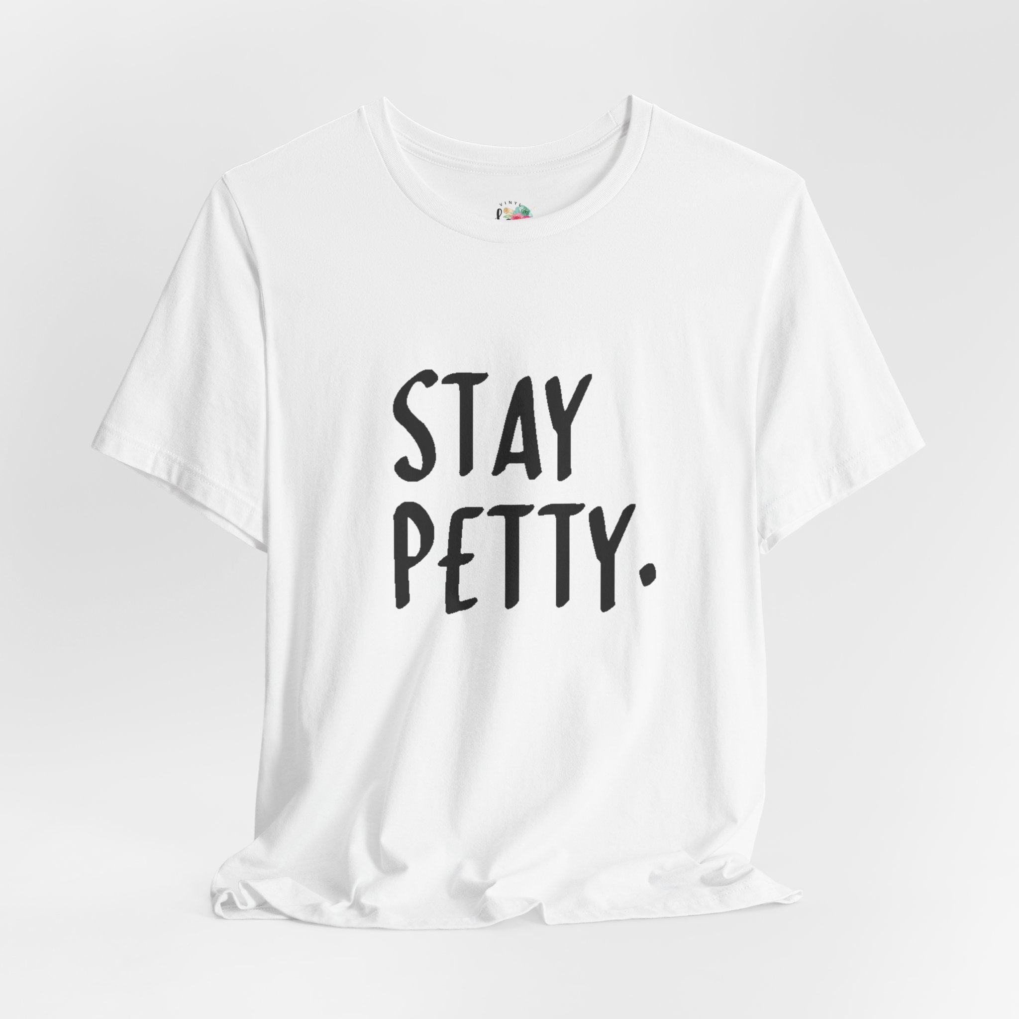 Stay Petty T-Shirt