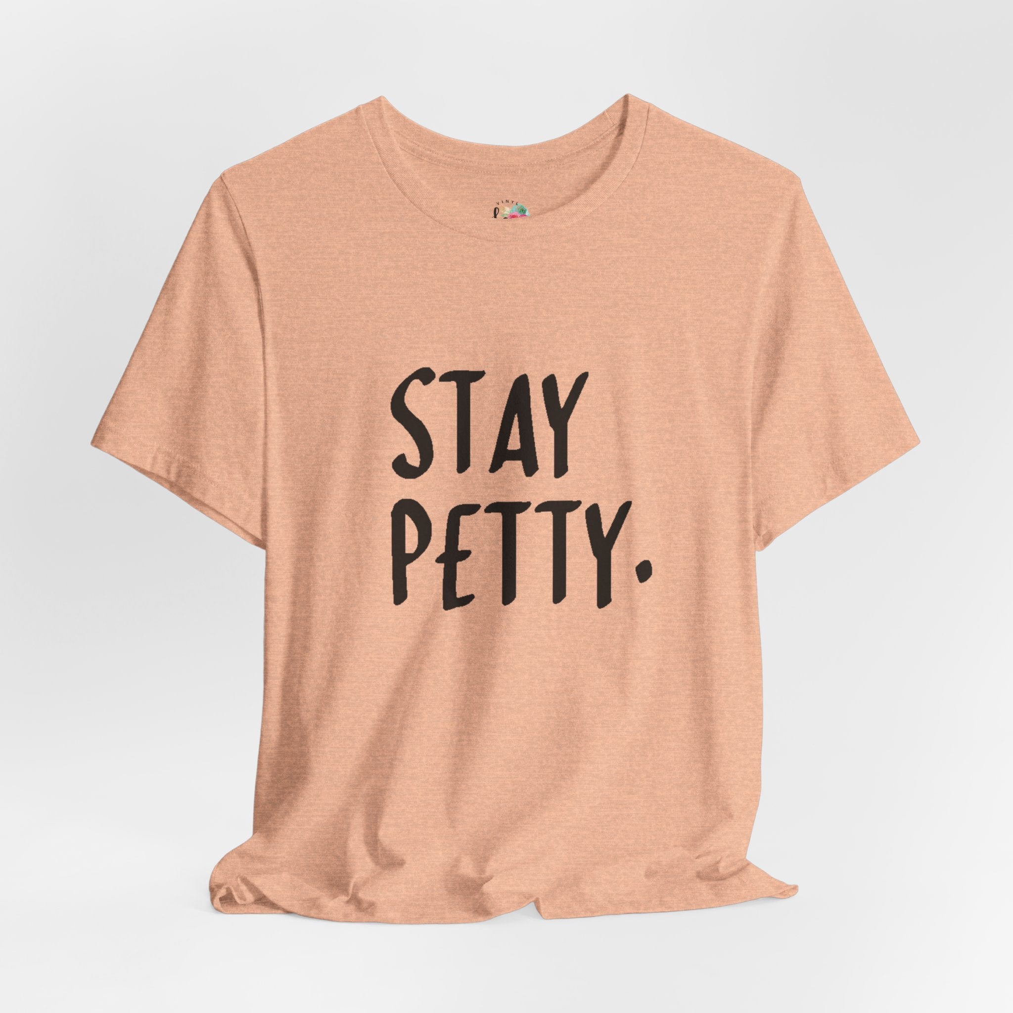 Stay Petty T-Shirt