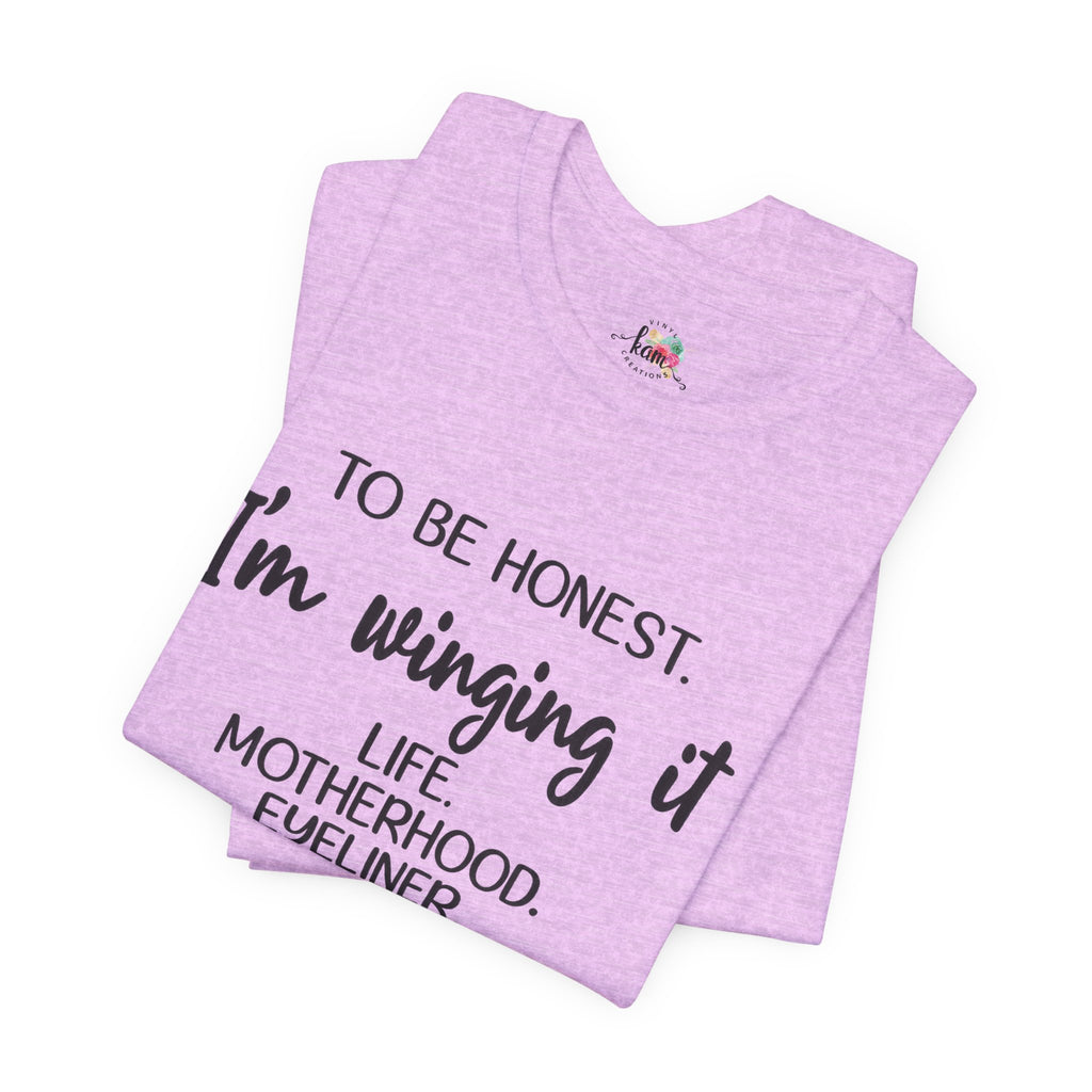 To Be Honest I'm Winging It T-Shirt