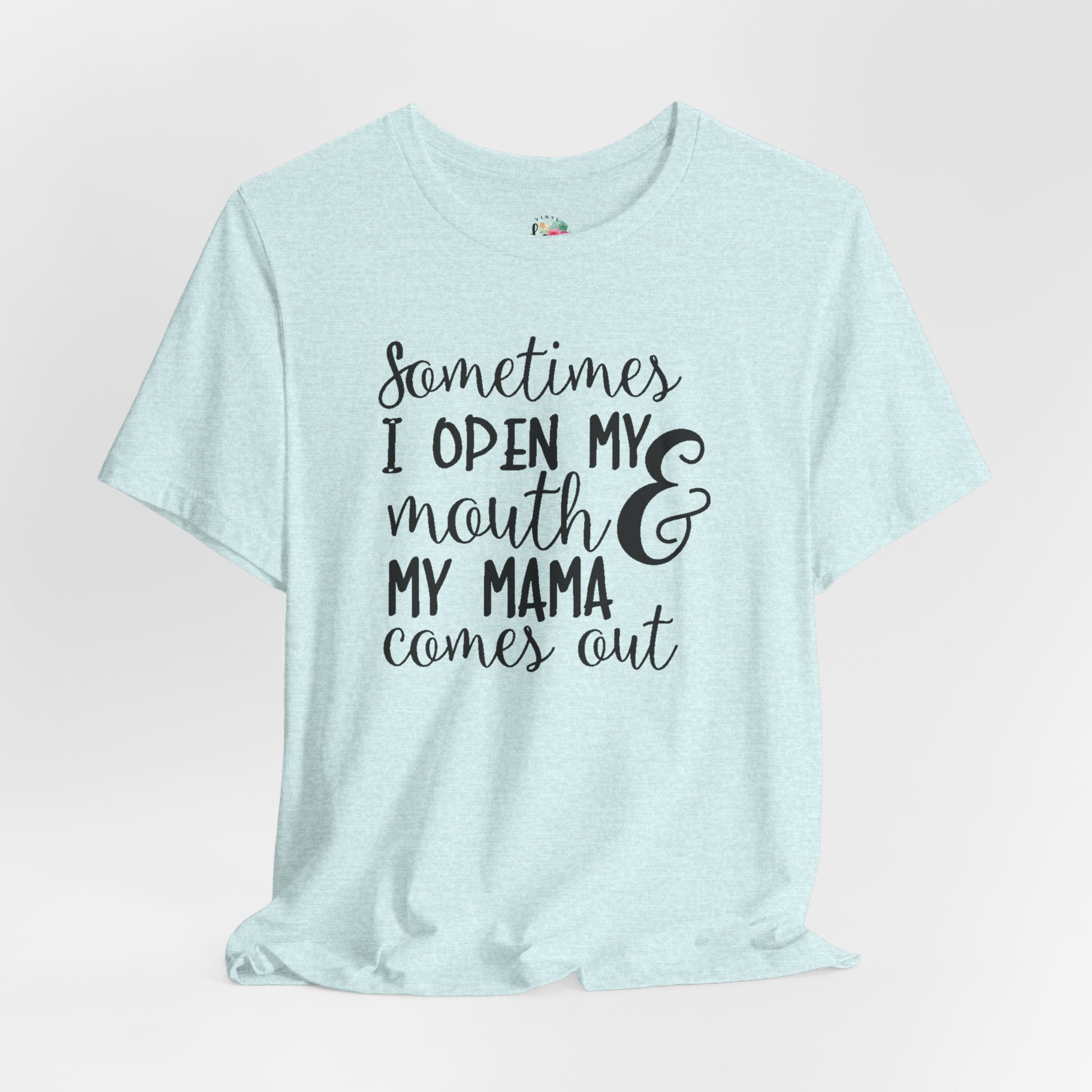 I Open My Mouth and My Momma T-Shirt