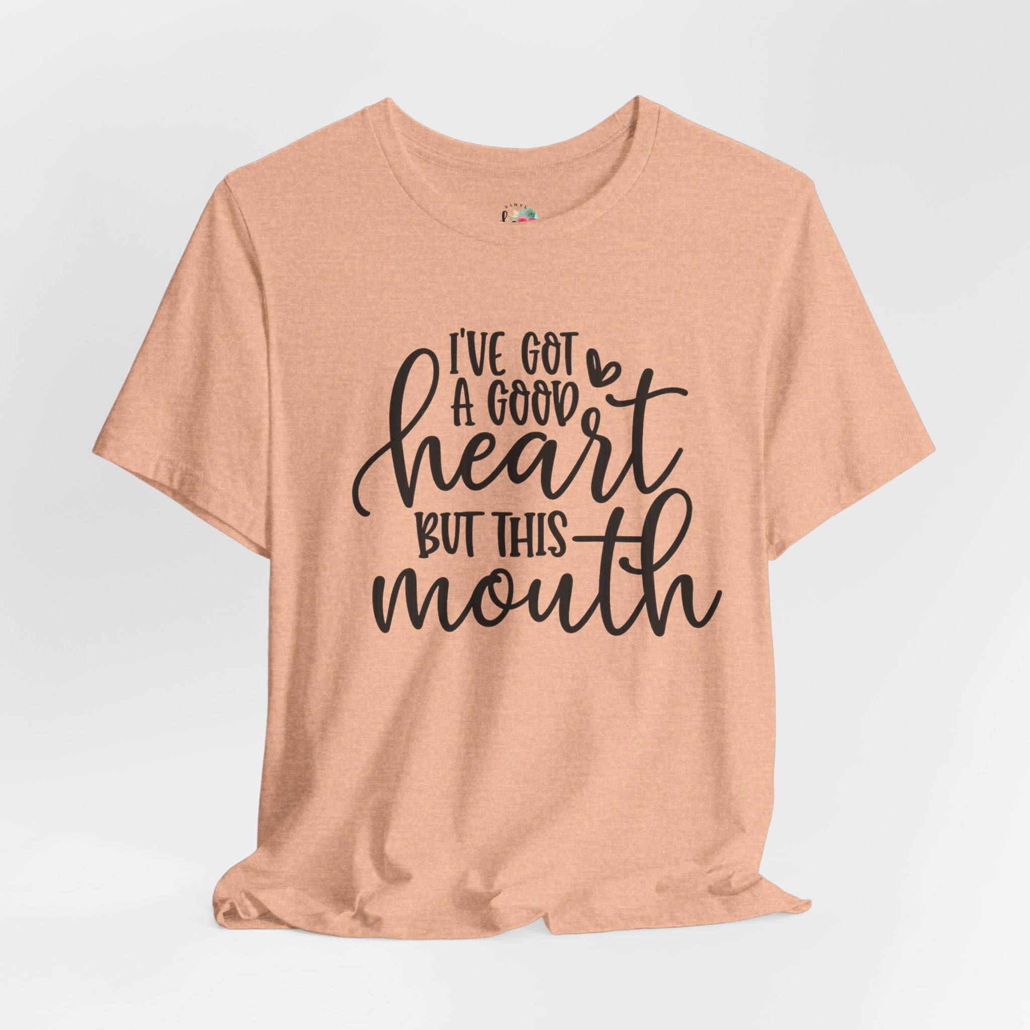 I Got a Good Heart but This Mouth T-Shirt
