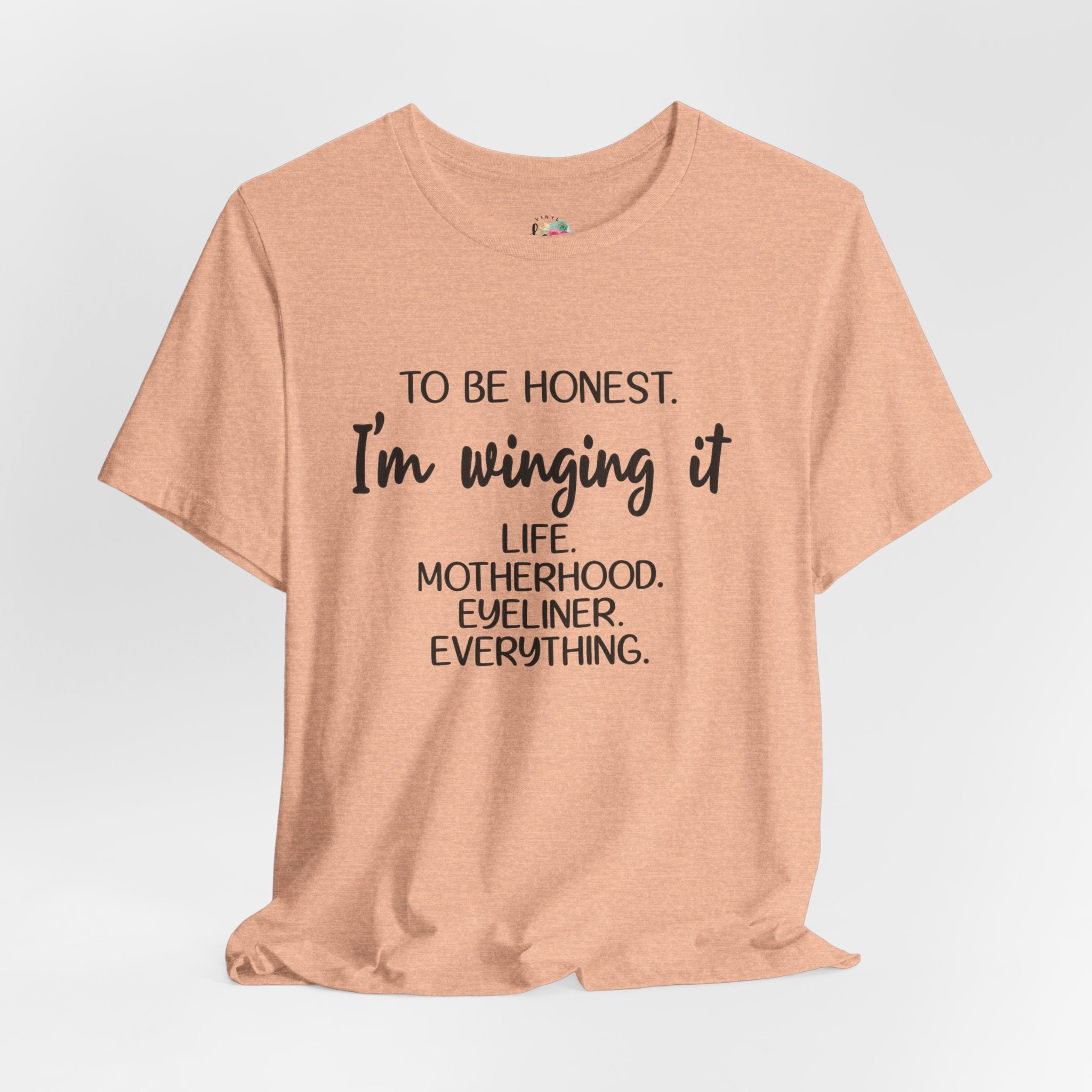 To Be Honest I'm Winging It T-Shirt