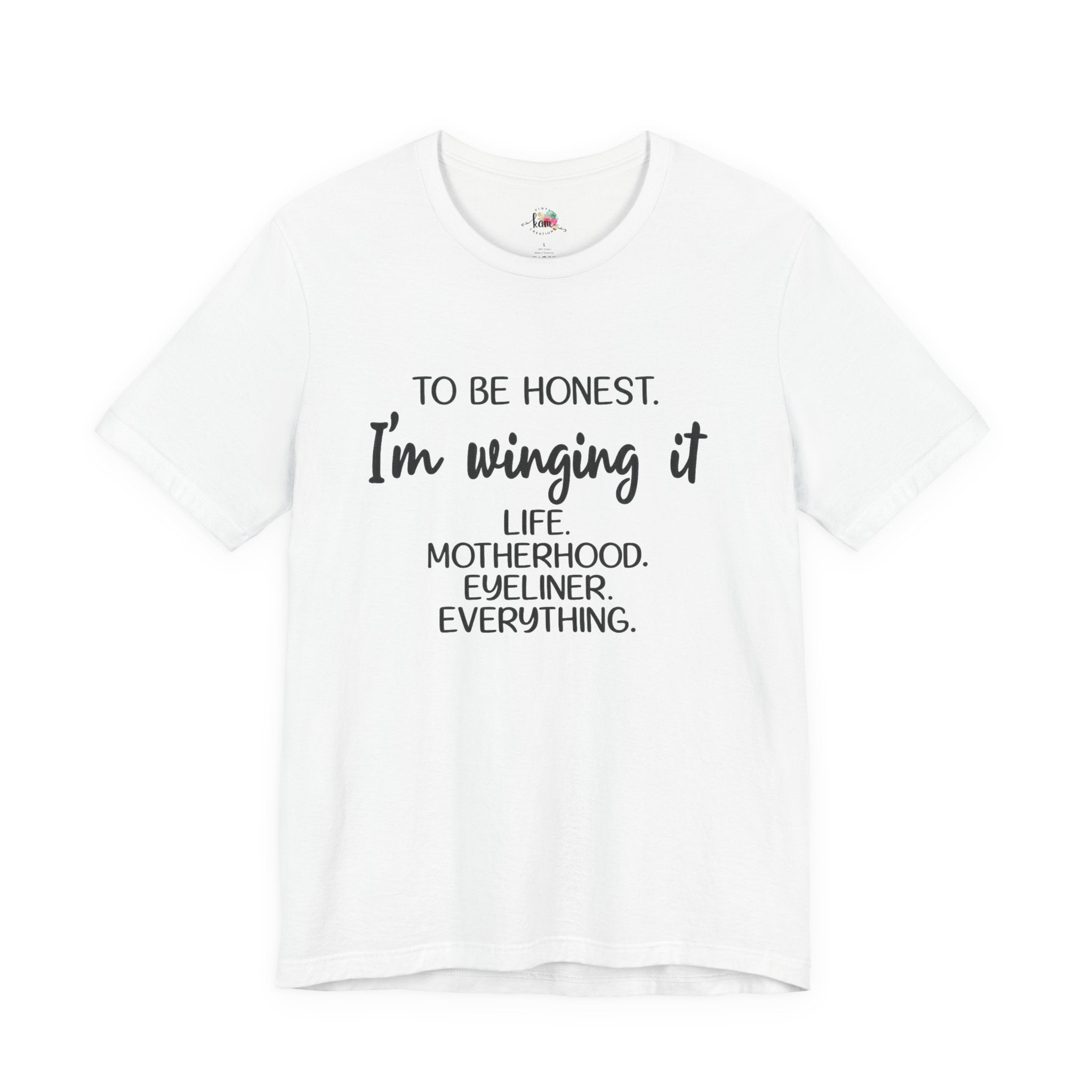 To Be Honest I'm Winging It T-Shirt